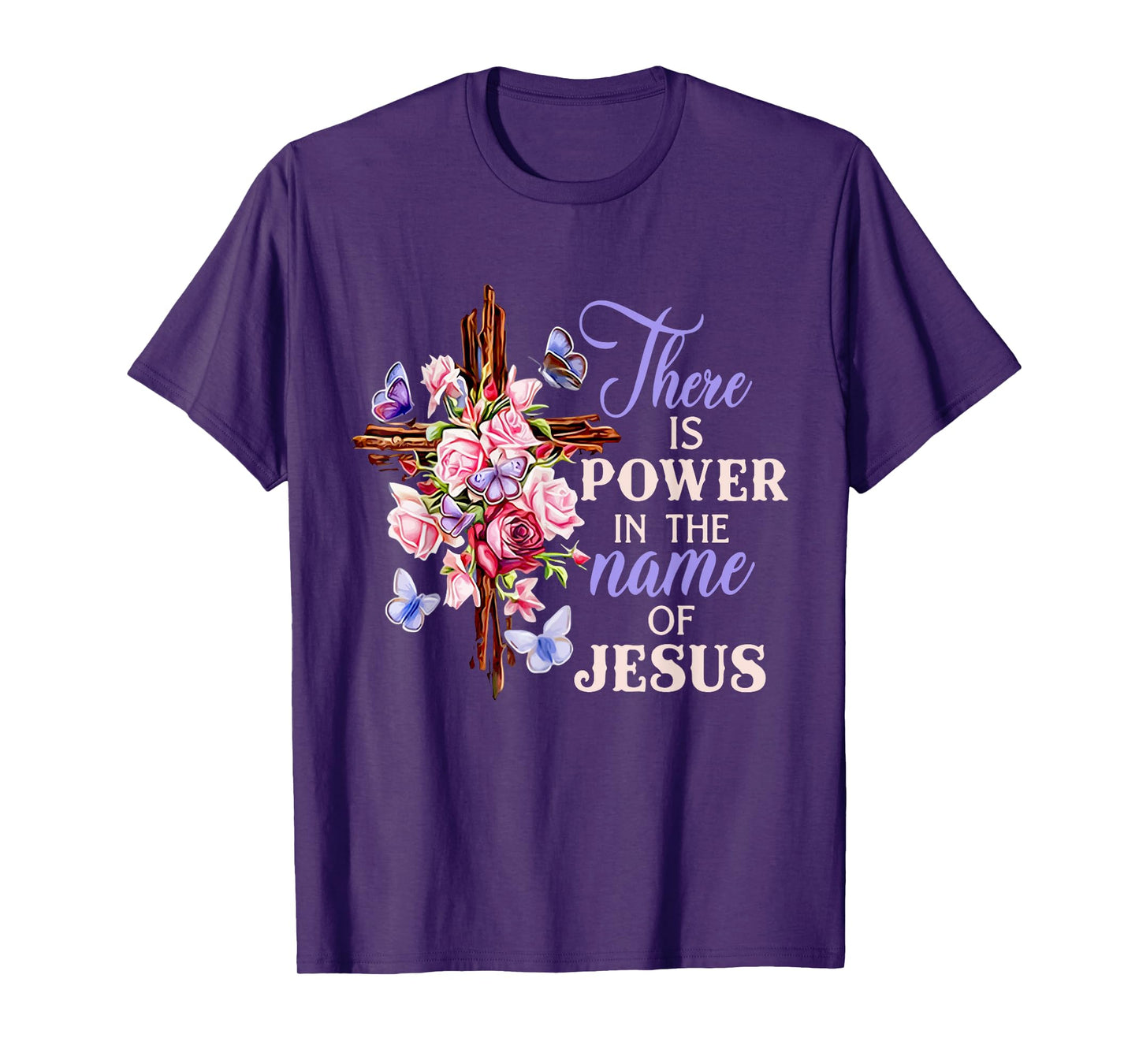 Cross And Flower There Is Power In The Name Of Jesus Christ T-Shirt