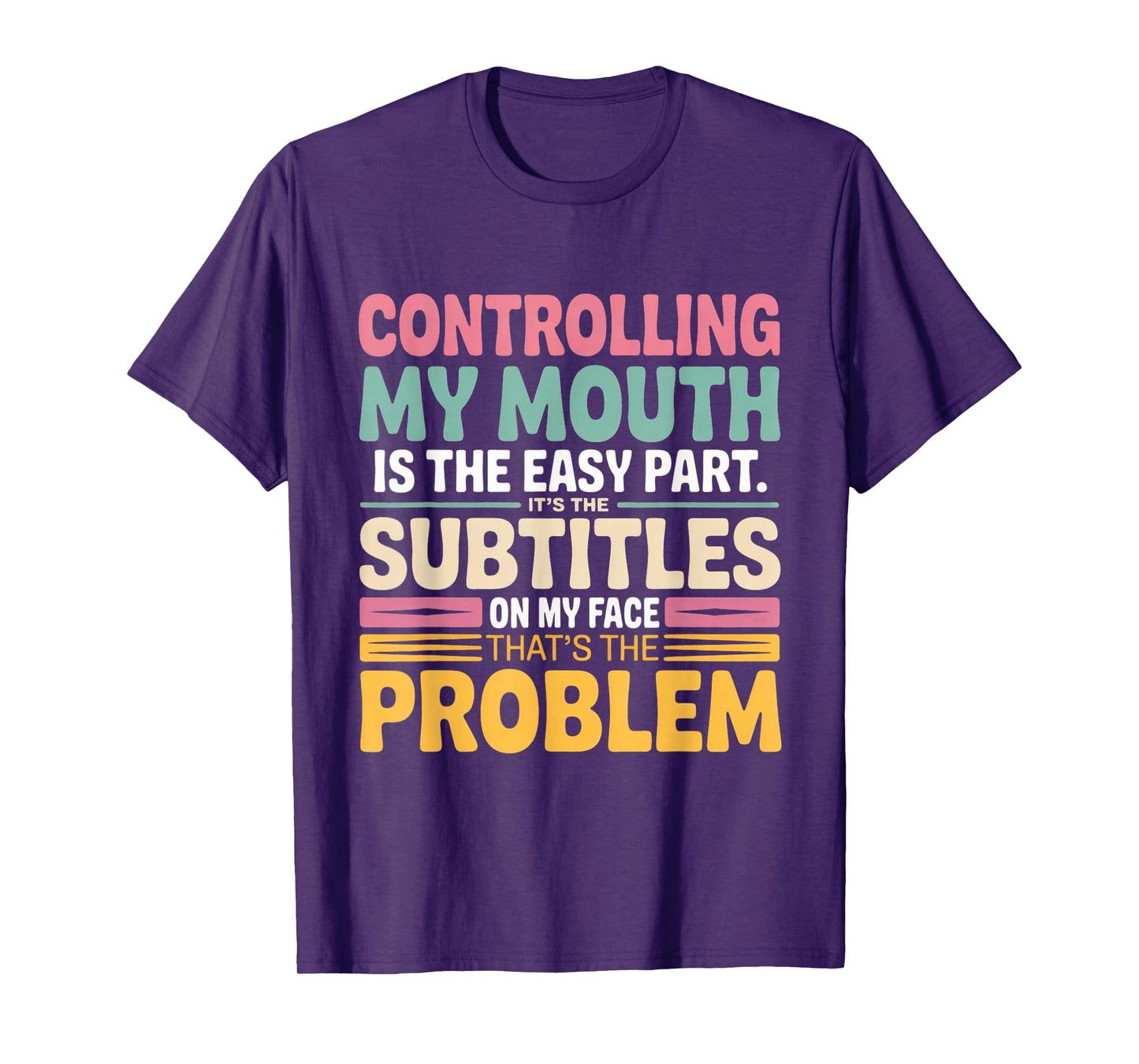 Controlling My Mouth is The Easy Part It's The Subtitles On T-Shirt