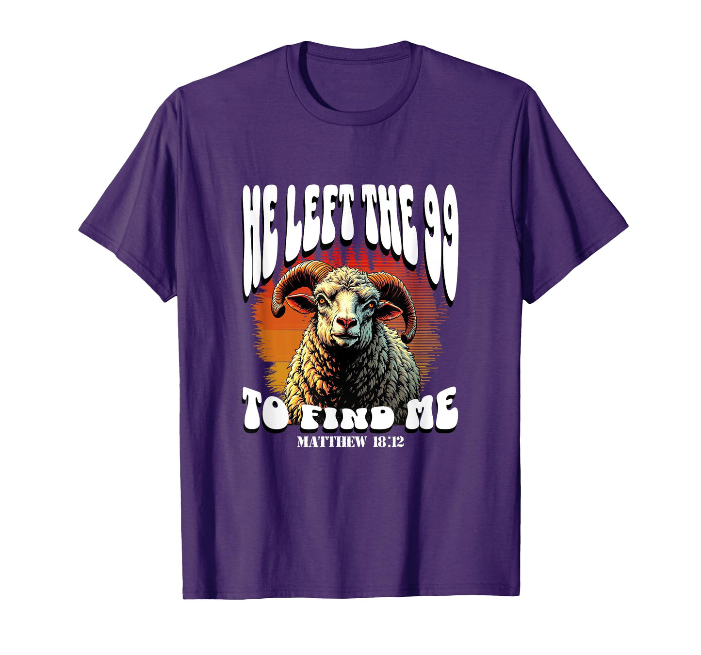 He Left The 99 to Find Me Bible Matthew 18 Funny Christian T-Shirt