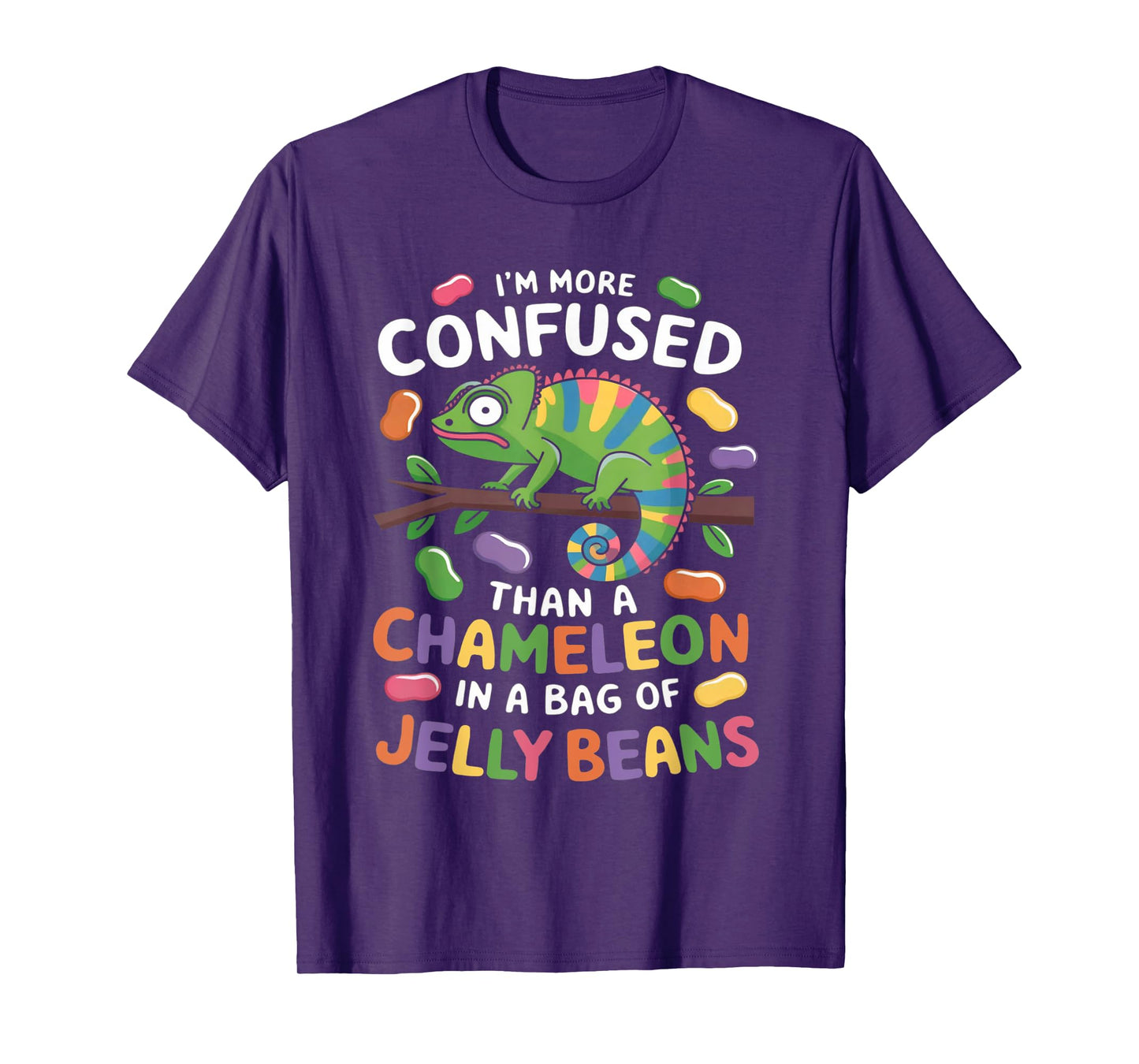 I'm more confused than a Chameleon in a Bag of Jelly Beans T-Shirt