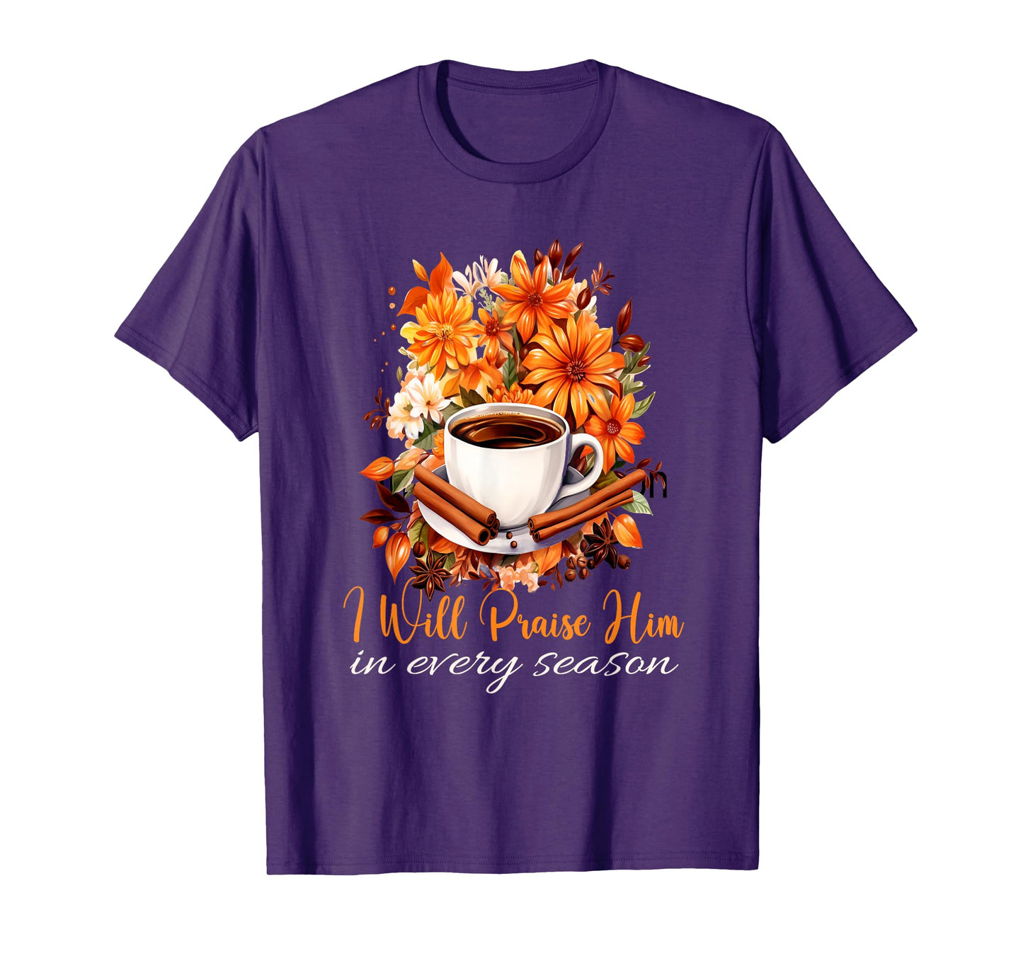 I Will Praise Him in Every Season Fall Christian Coffee T-Shirt