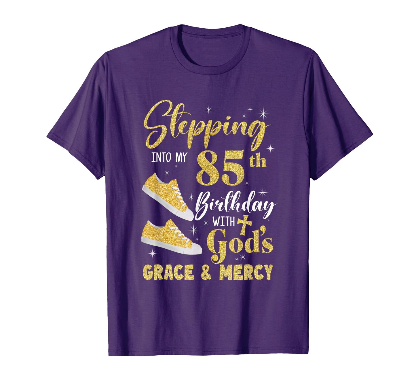 Stepping Into My 85Th Birthday With Gods Grace And Mercy T-Shirt