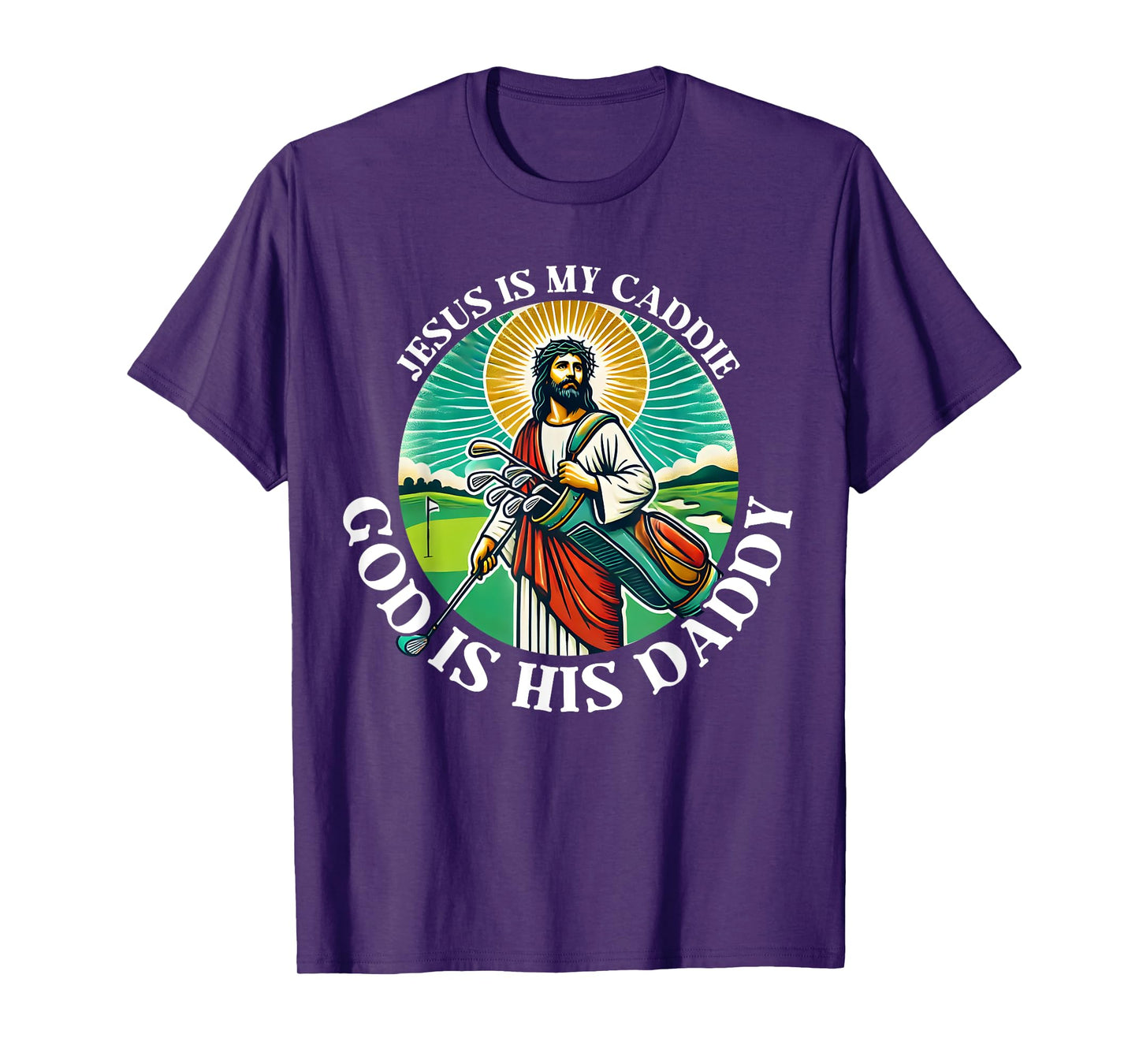 Jesus Is My Caddie God Is His Daddy Christian Golf Golfing T-Shirt