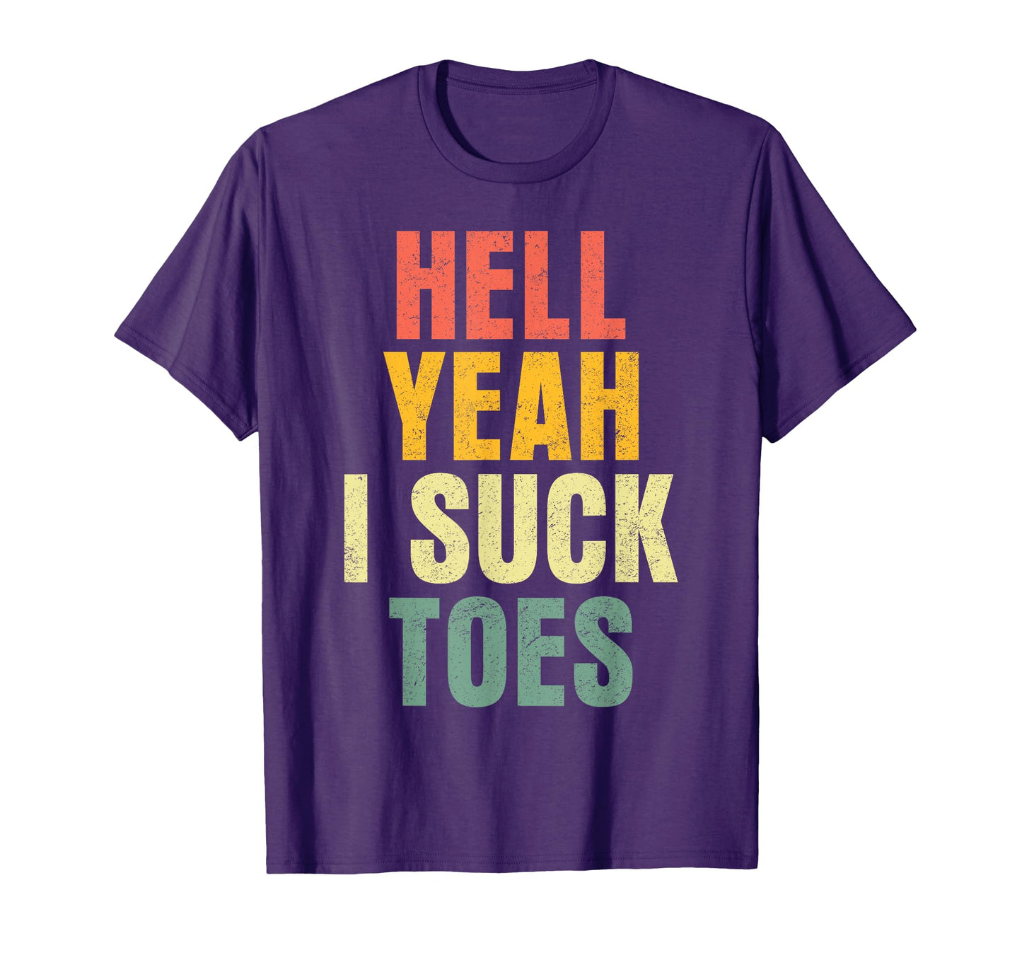 Hell Yeah I Suck Toes Funny Inappropriate Adult Humor Men T-Shirt