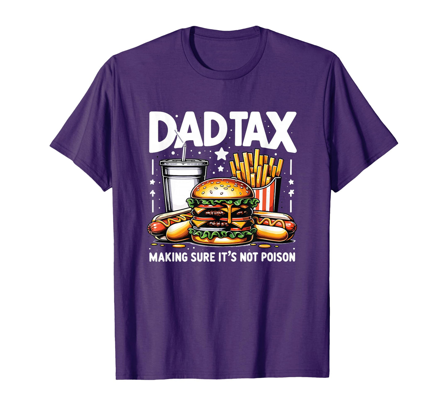 Dad Tax Making Sure It's Not Poison Funny Men Father’s Day T-Shirt