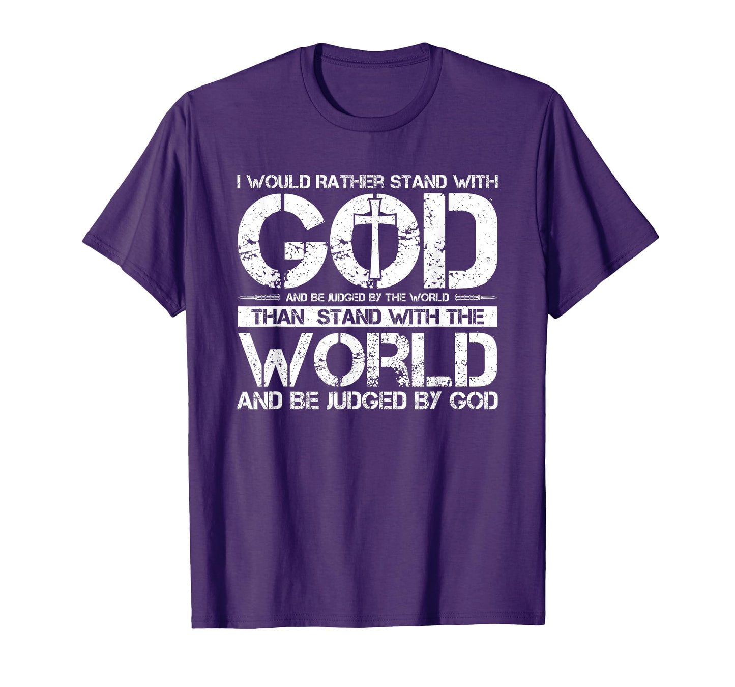 Would Rather Stand with God and Be Judged by The World T-Shirt