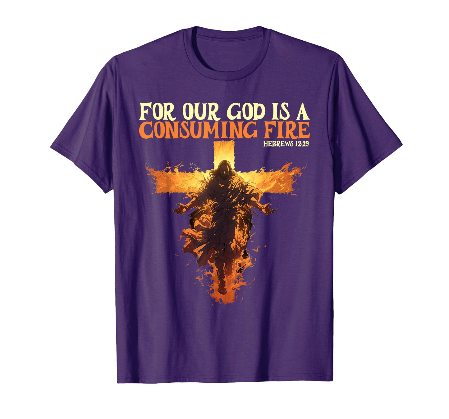 For Our God Is A Consuming Fire Hebrews 12:29 Bible Verse T-Shirt