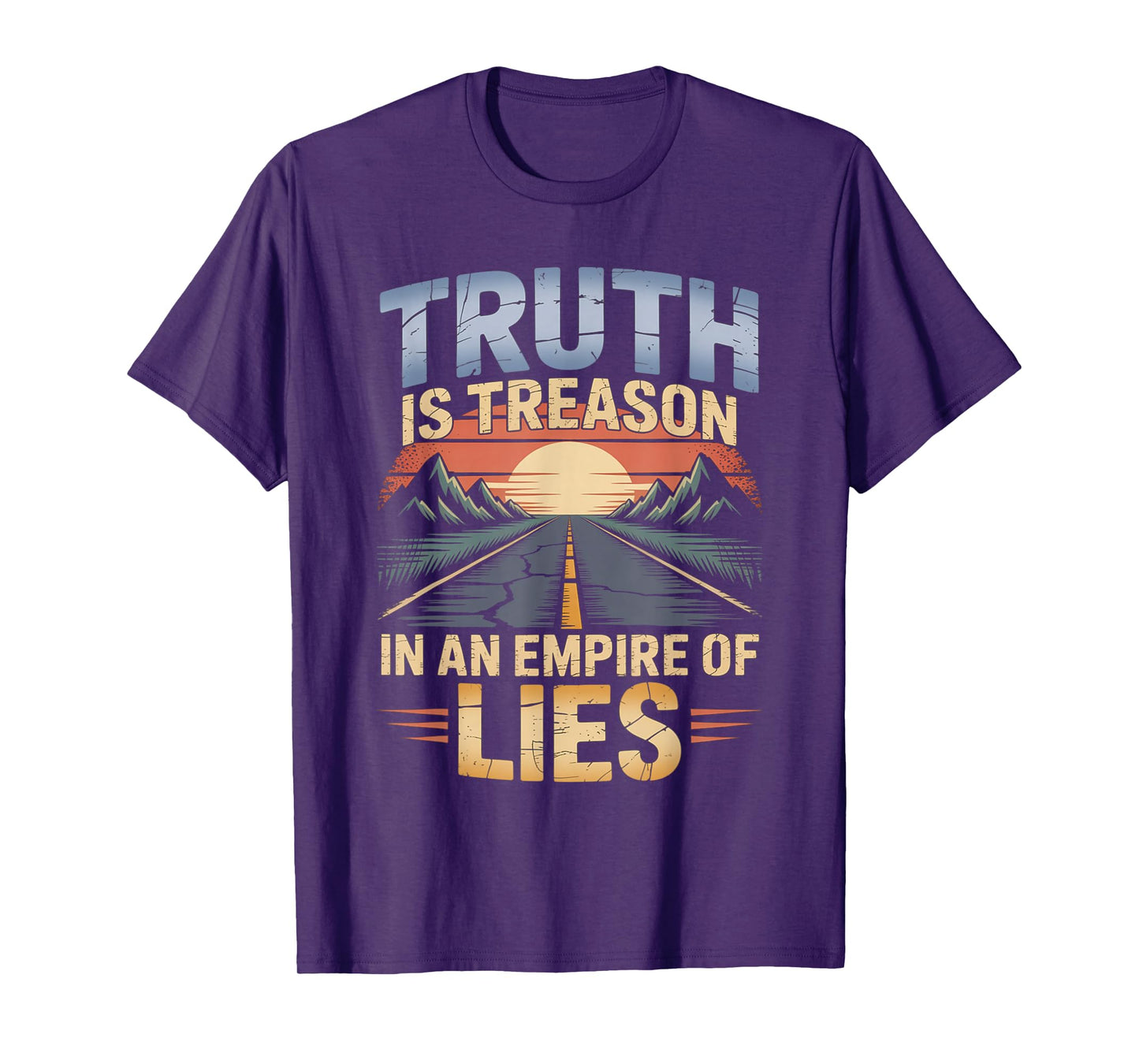 Truth is Treason in an Empire of Lies Funny Quote T-Shirt
