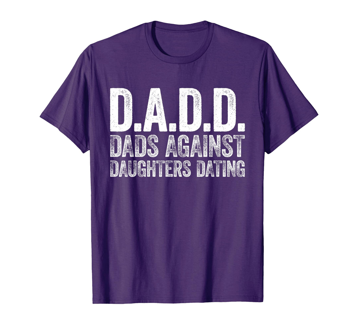 D.A.D.D. Dads Against Daughters Dating Shirt Men DADD T-Shirt