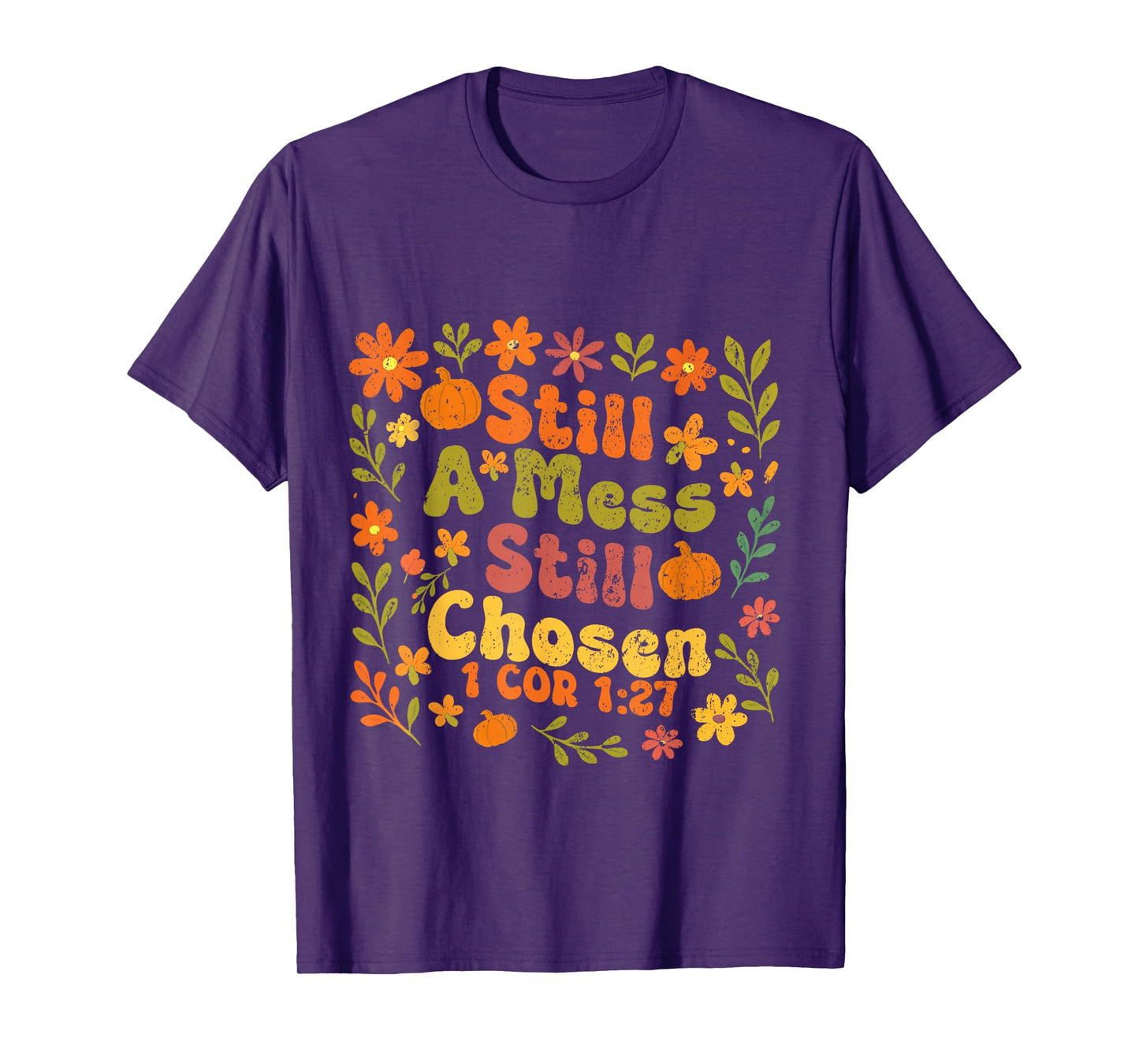 Floral Still A Mess Still Chosen, Bible Verse, Christian T-Shirt