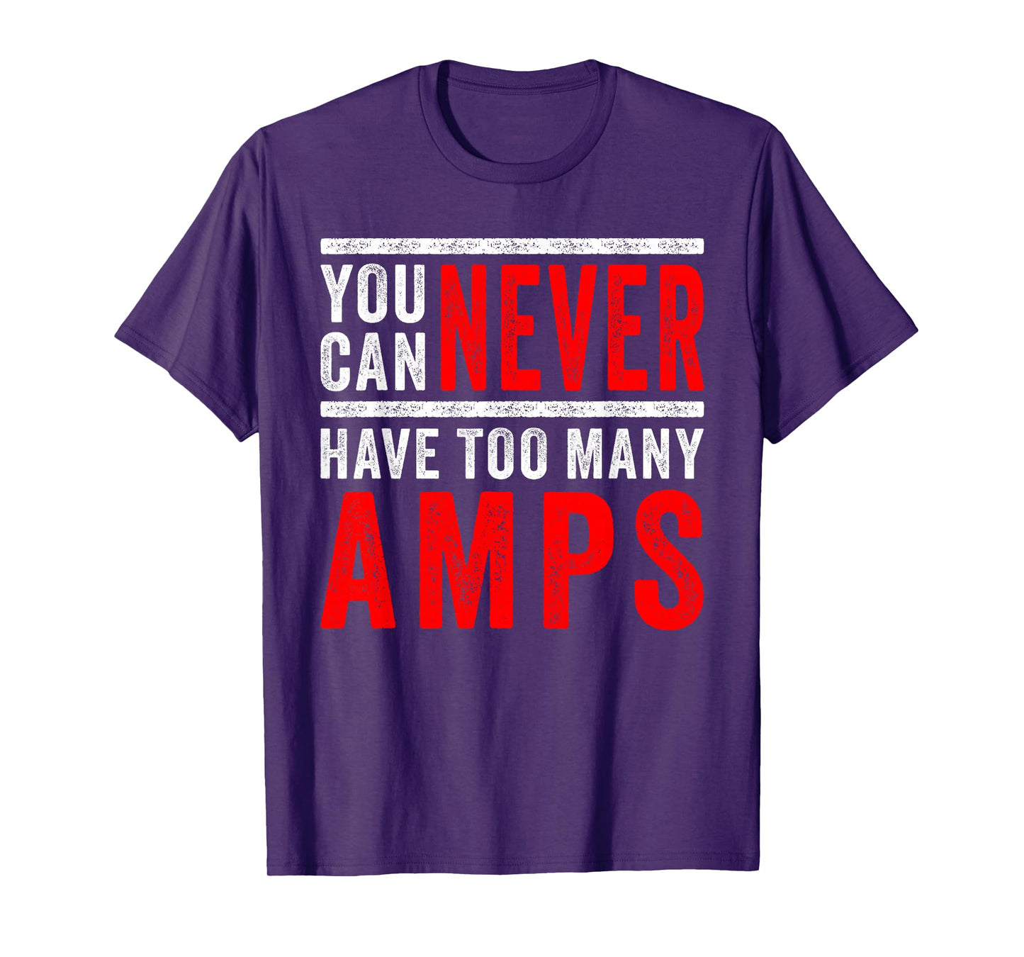 You Can Never Have Too Many Amps: Car Audio & Bass Lovers T-Shirt