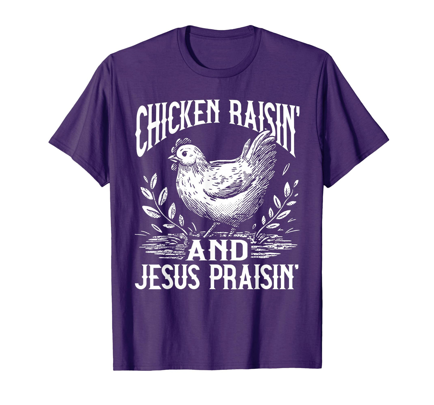 Chicken Raisin' and Jesus Praisin' T-Shirt