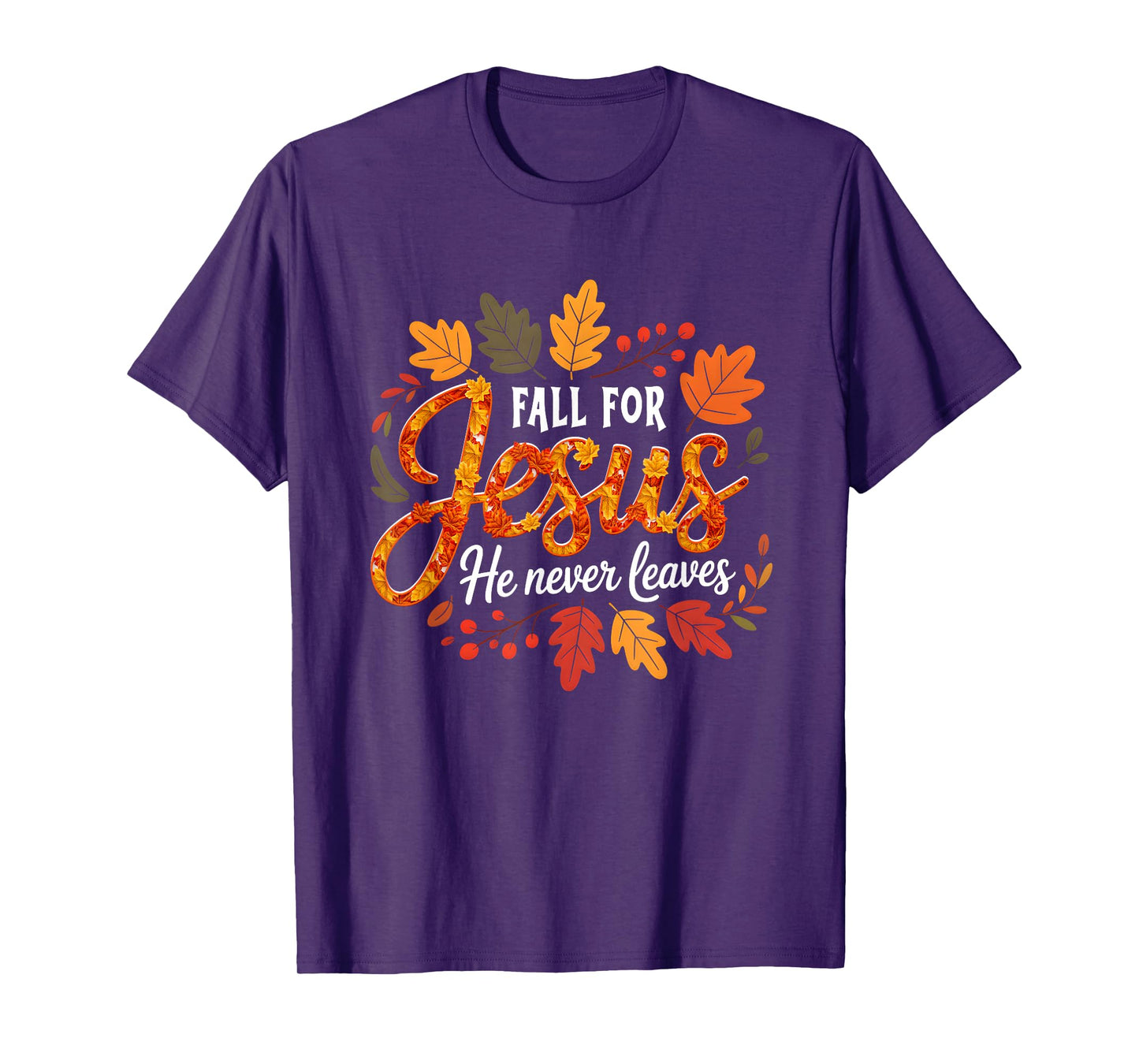 Fall for s Jesus He Never Leaves Christian Faith Autumn T-Shirt
