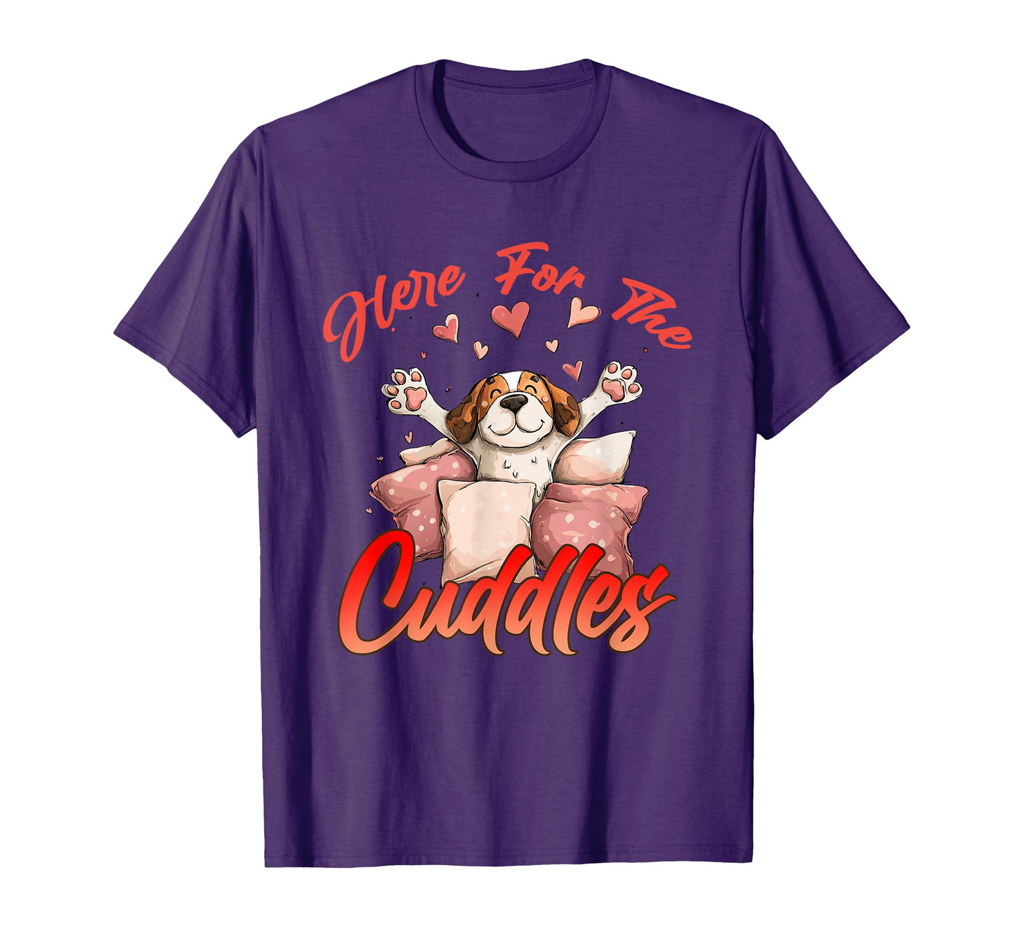 HERE FOR THE CUDDLES T-Shirt