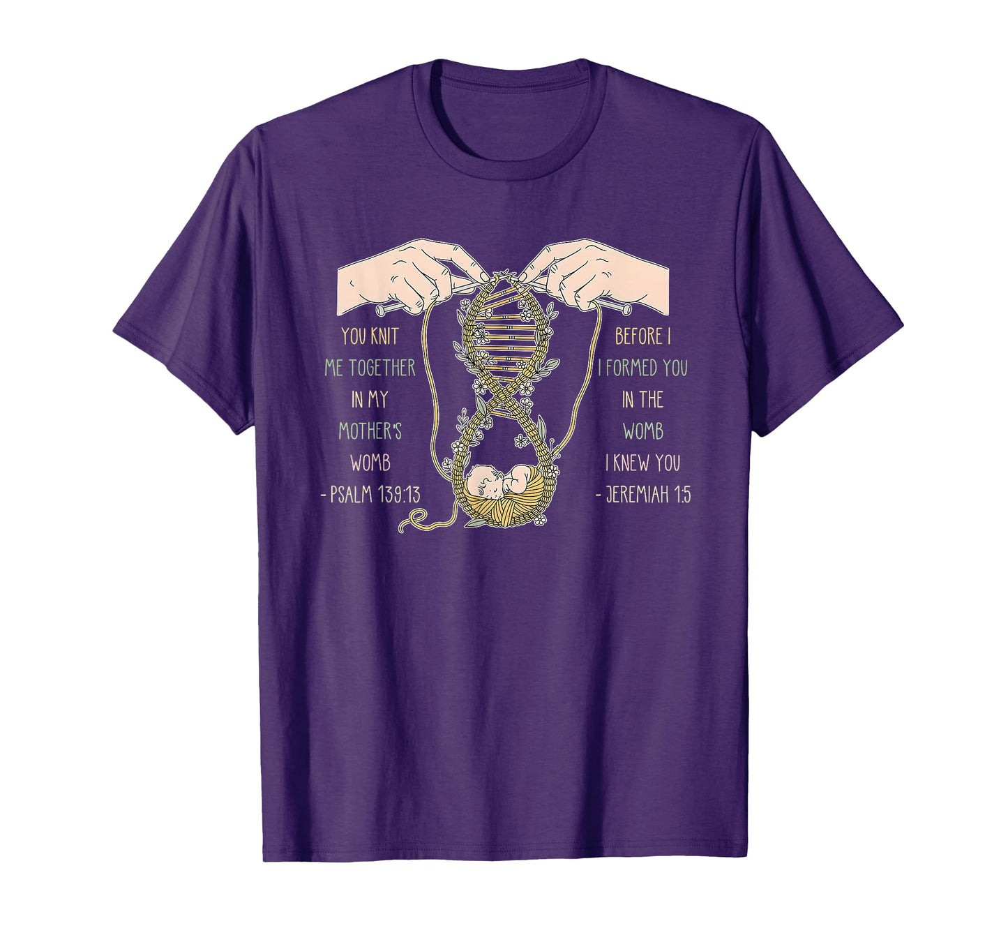 You Knit Me Together in My Mother's Womb Design T-Shirt