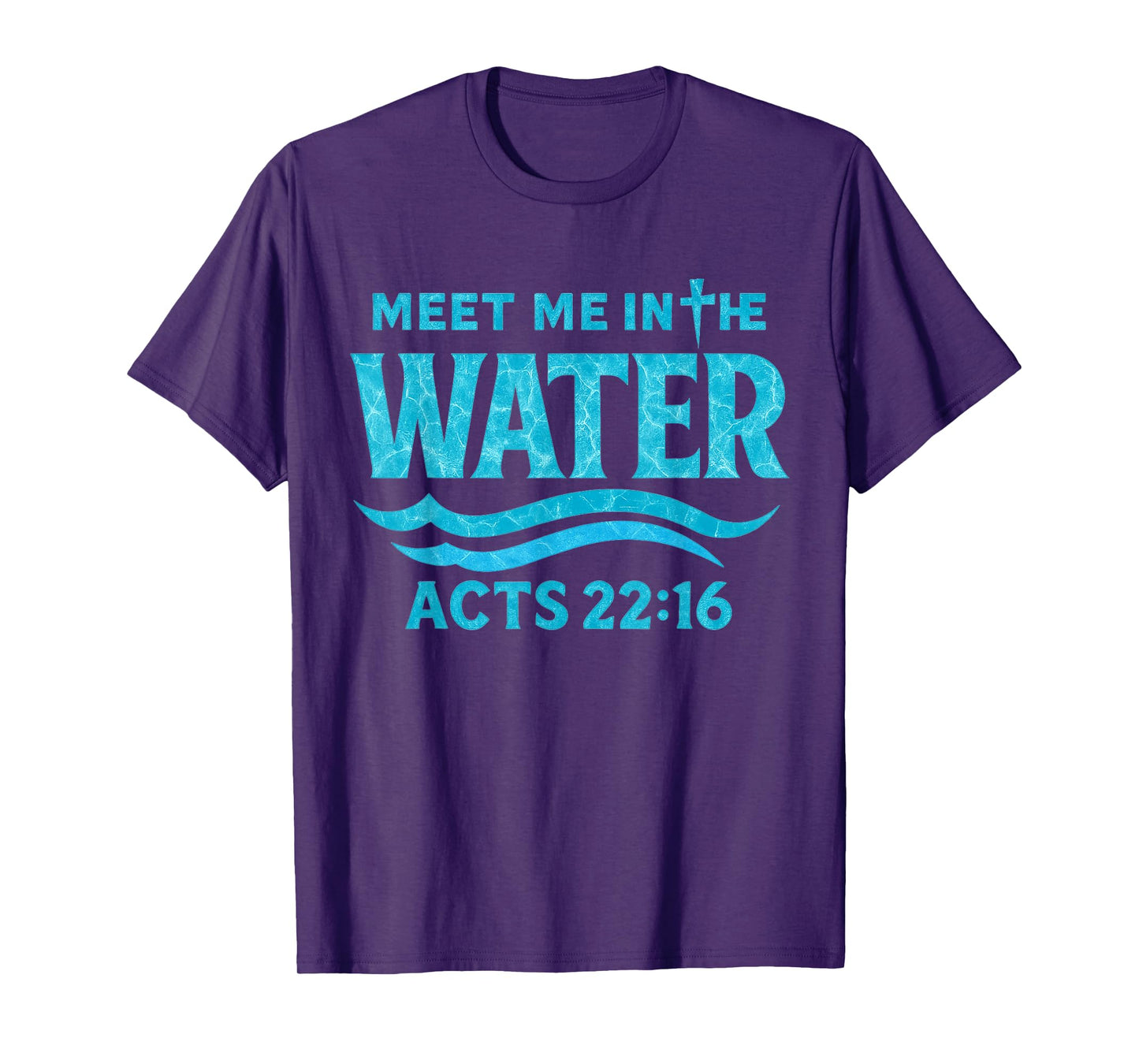 Meet Me in The Water Bible Verse Jesus God Funny Quote T-Shirt