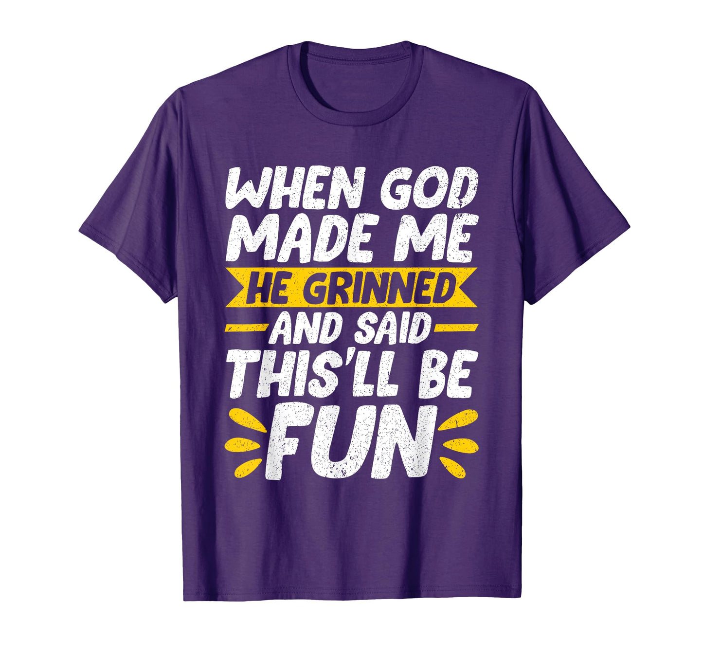 When God Made Me He Said This'll Be Fun Religious Christian T-Shirt