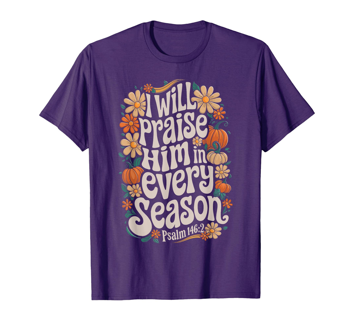 Fall Christian Praise Him Jesus Thanksgiving Bible Verse T-Shirt