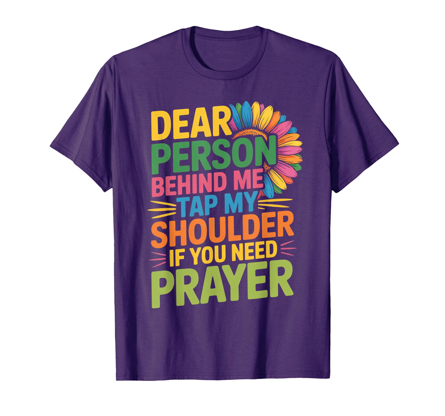 Dear Person Behind Me Tap My Shoulder If You Need Prayer T-Shirt