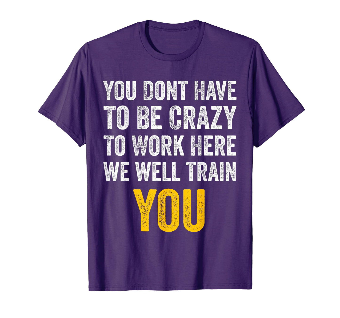 You Don't Have to Be Crazy to Work Here funny Office Vintage T-Shirt