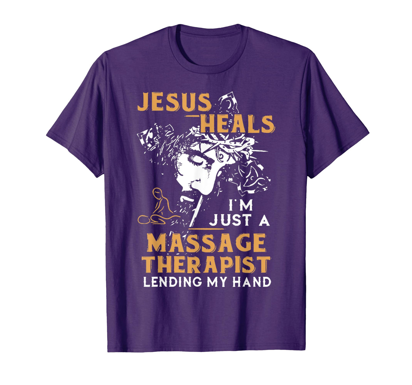 Jesus Heals I'm Just A Massage Therapist Lending My Hand T-Shirt