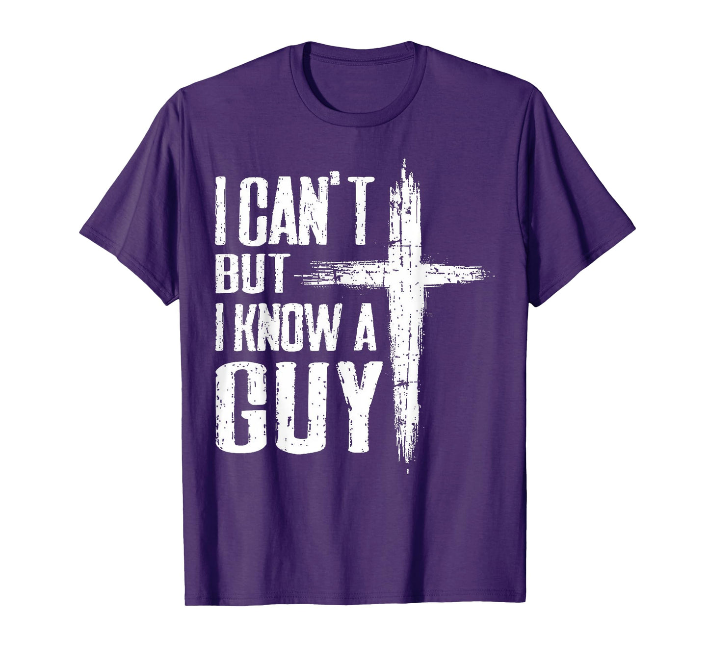 Funny Christian Tee I Can't But I Know A Guy Jesus Cross T-Shirt
