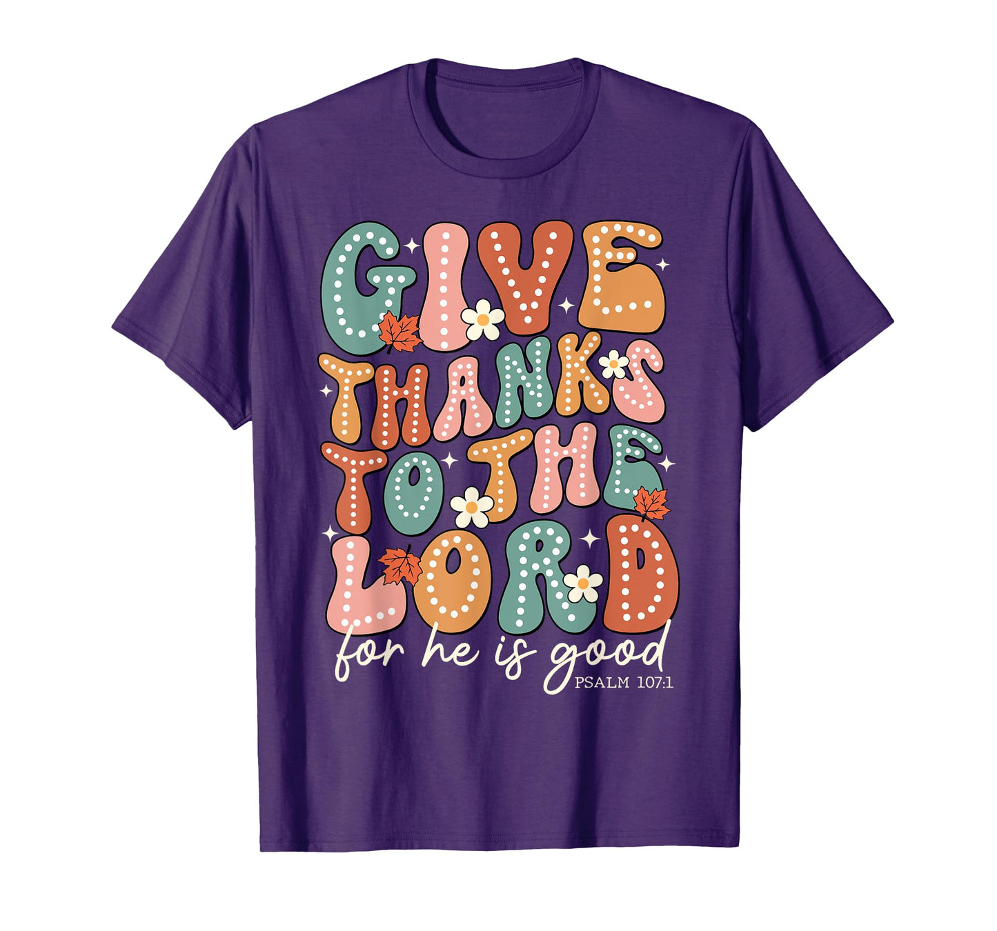 Give Thanks To The Lord Thanksgiving Bible Verse Scripture T-Shirt