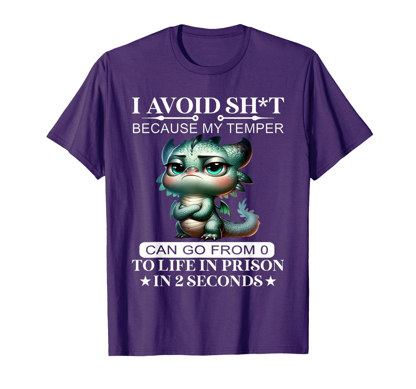 I Avoid Sht Because My Temper Can Go From 0 To Like Prison T-Shirt