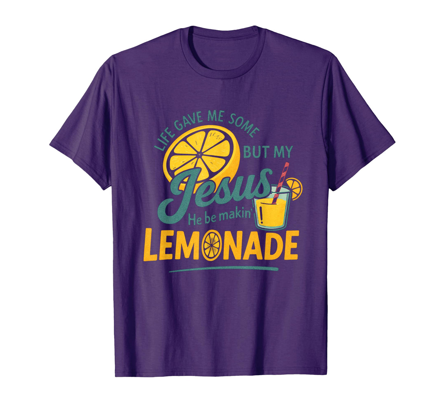 Life Gave Me Some Lemons But My Jesus He Be Making Lemonade T-Shirt