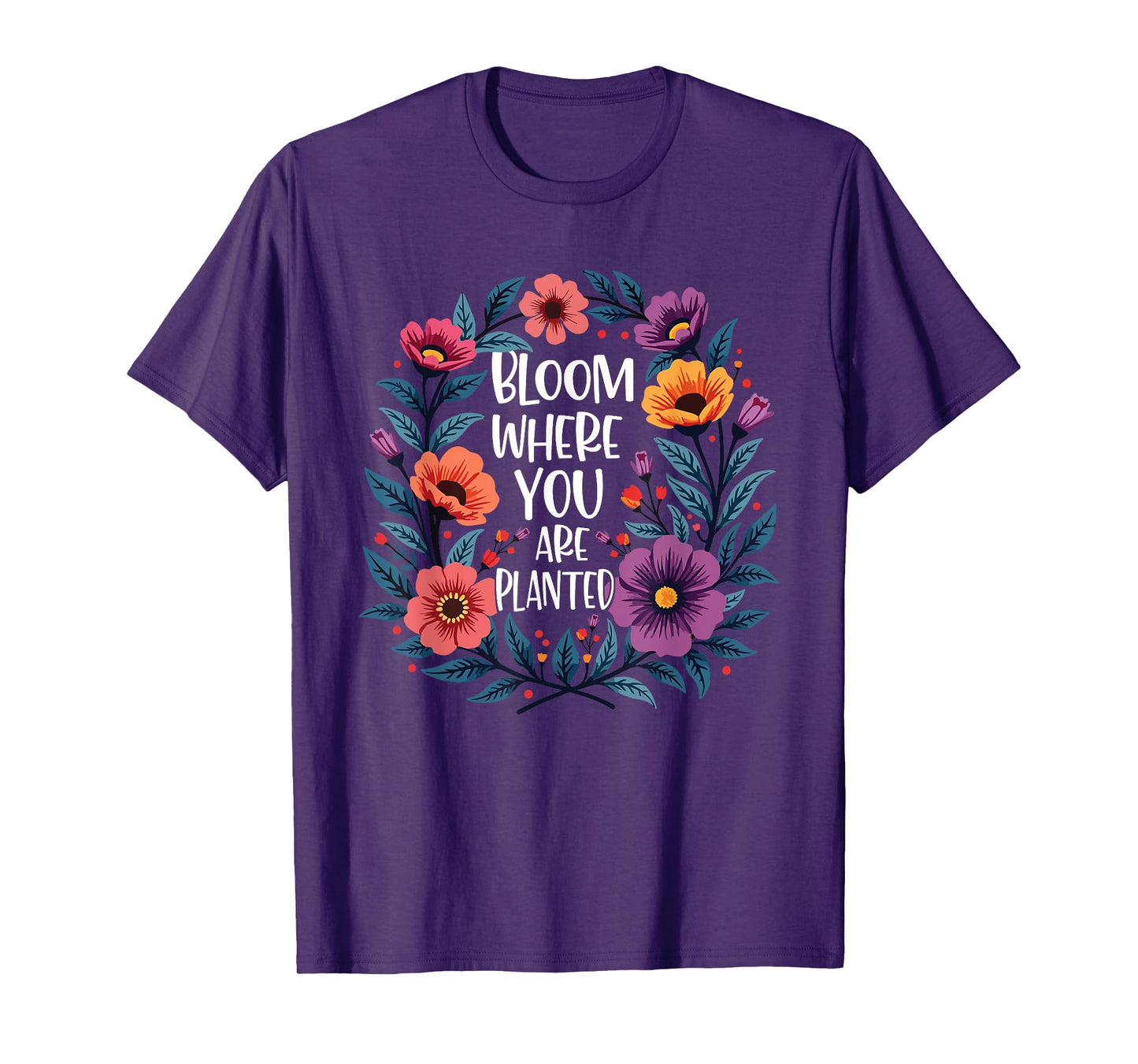 Bloom Where You Are Planted Christian Faith Men Women T-Shirt