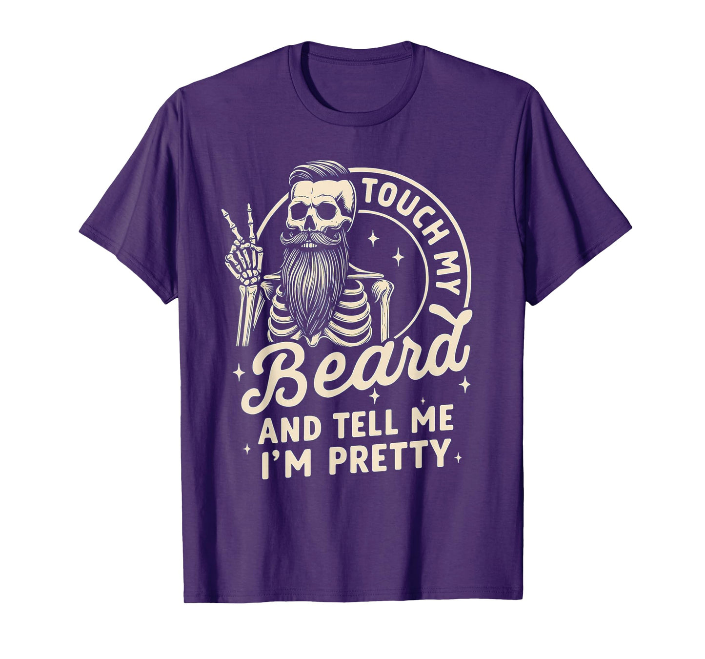 Funny Dad Beard Shirts Touch My Beard and Tell Me I'm Pretty T-Shirt