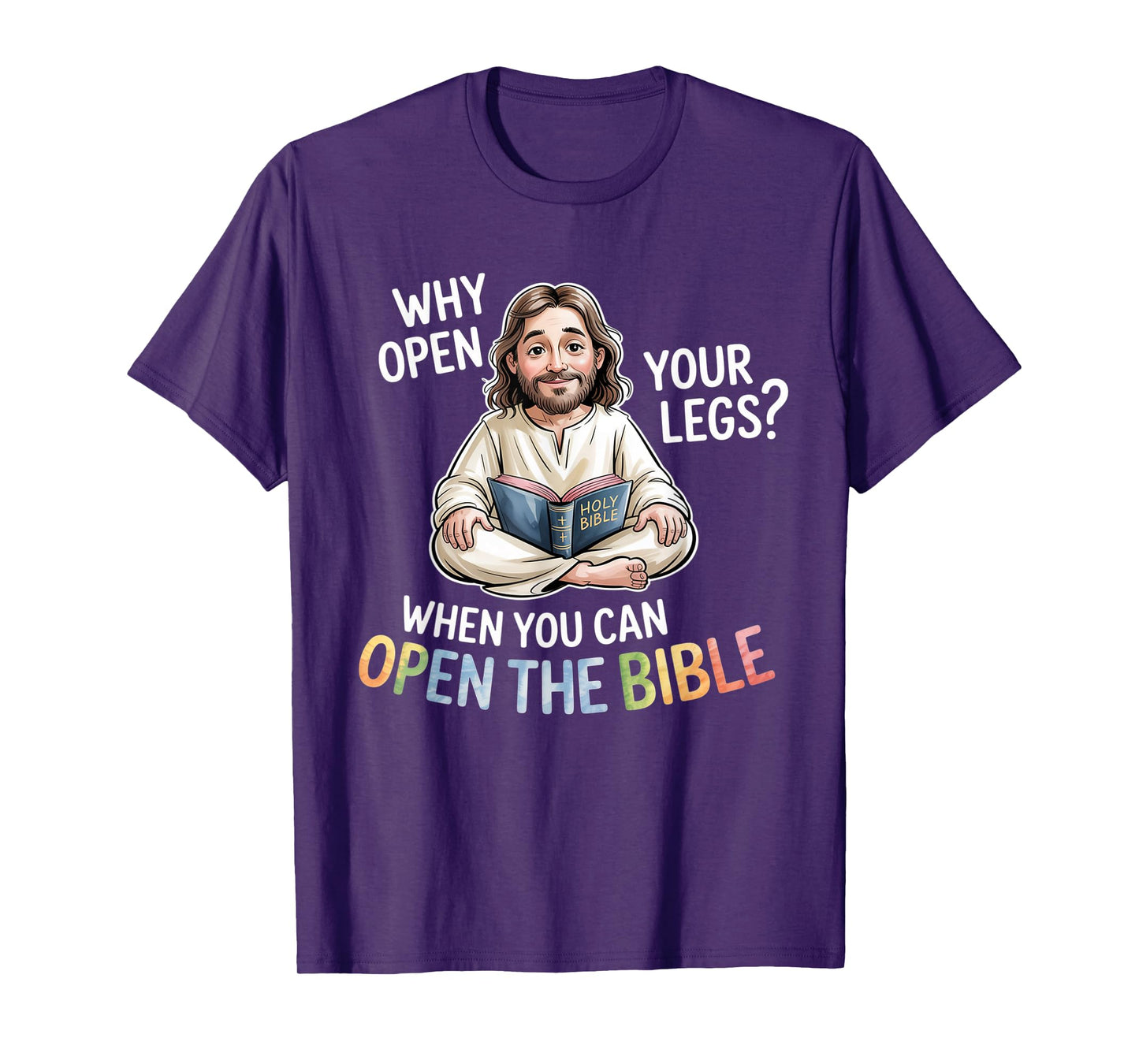 Groovy Jesus Why Open Your Legs When You Can Open The Bible T-Shirt