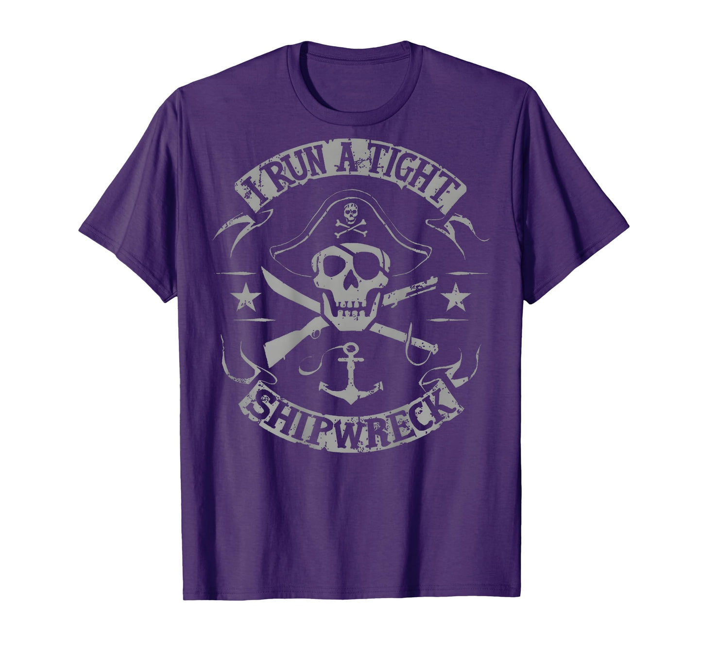 I Run A Tight Shipwreck Funny Pirate Quote (on Back) T-Shirt