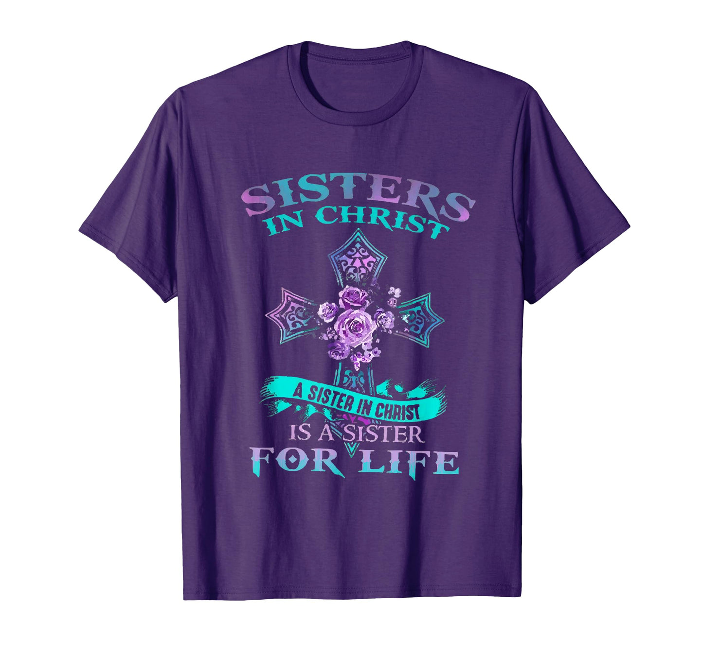 Sisters In Christ is a sister for life T-Shirt