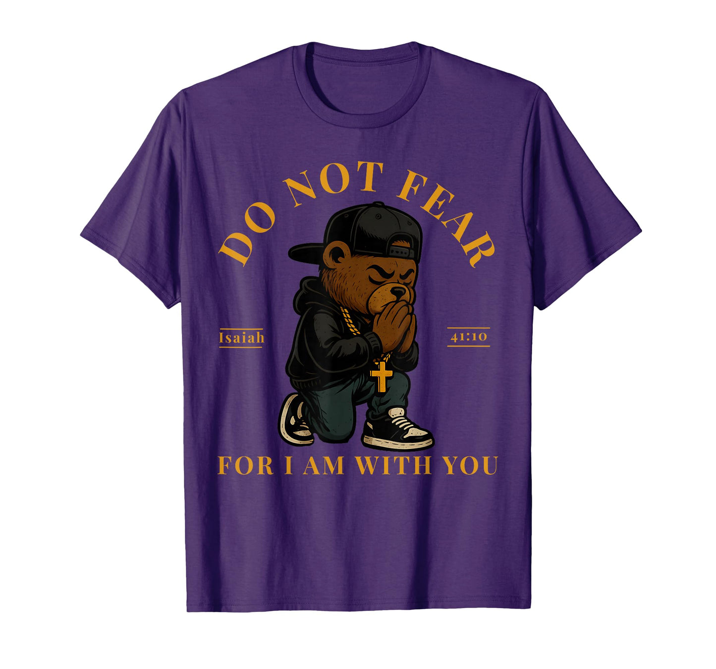 Christian Hip Hop Teddy Bear Do Not Fear Bible Verse Faith T-Shirt