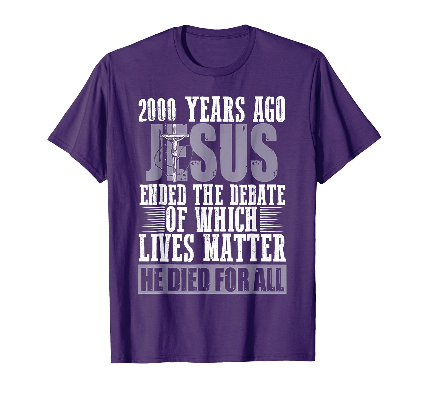2000 Years Ago Jesus Ended The Debate Of Which Lives Matter T-Shirt