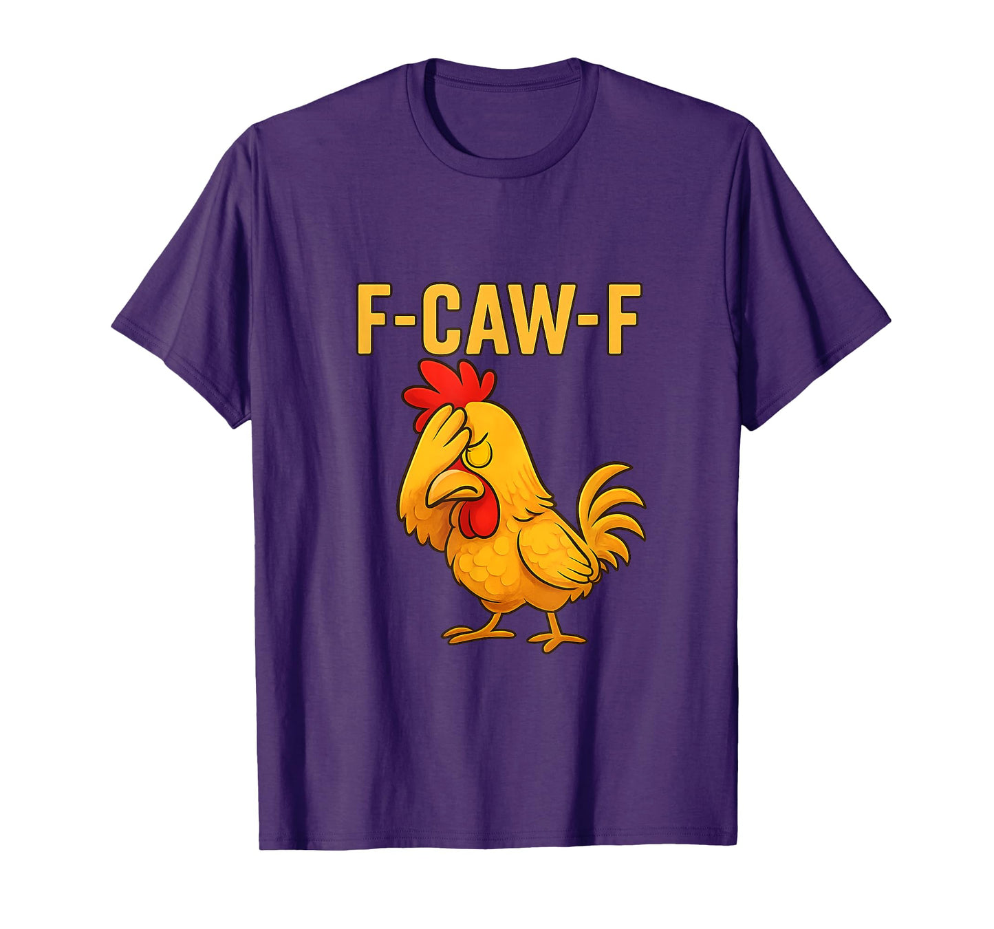 Funny F-Caw-F Chicken FCAWF Chicken Rooster Meme T-Shirt