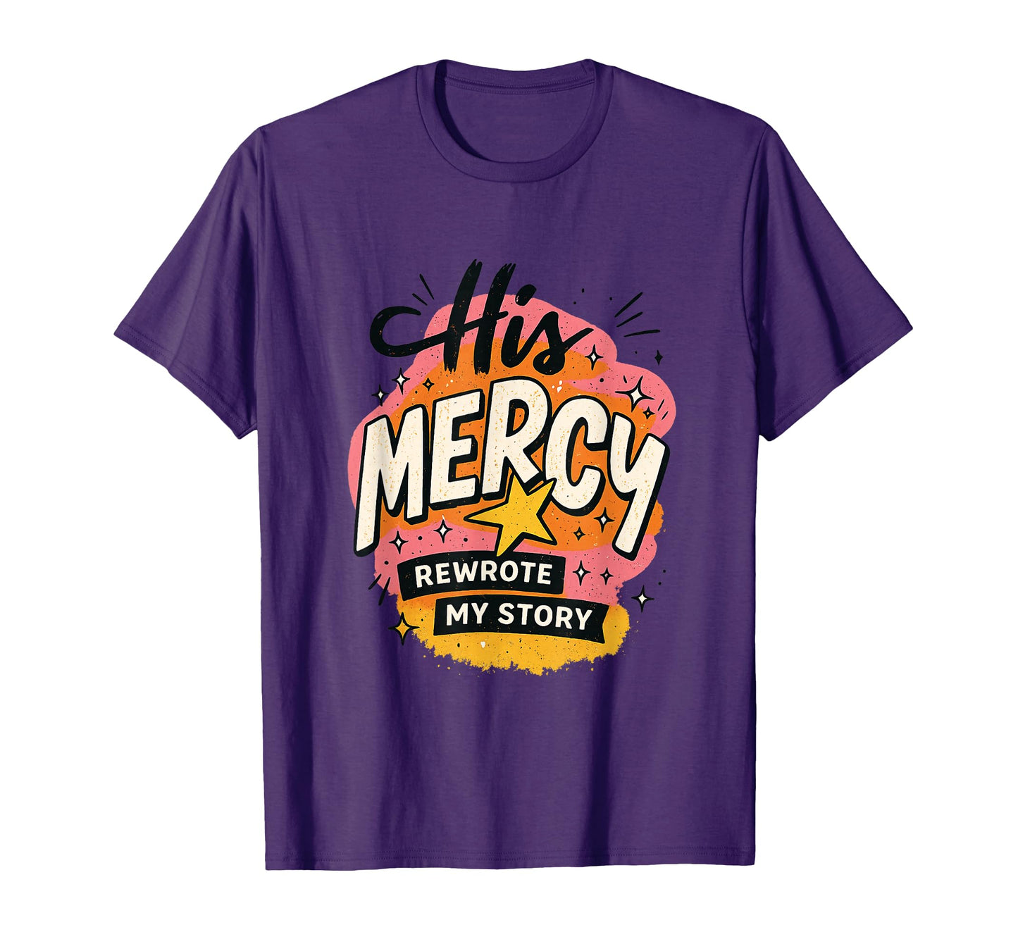His Mercy Rewrote My Stories Inspirational Message Design T-Shirt