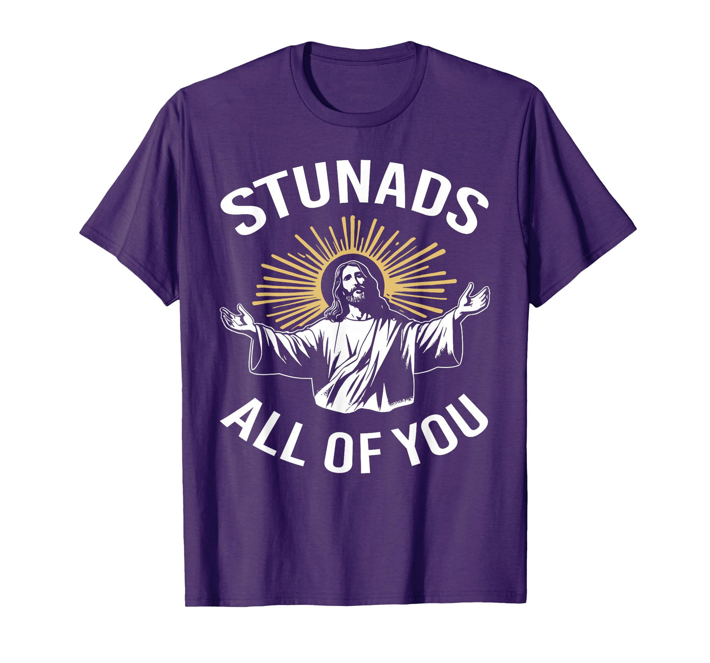 Stunads All of You Funny Jesus Meme Christian Religious T-Shirt