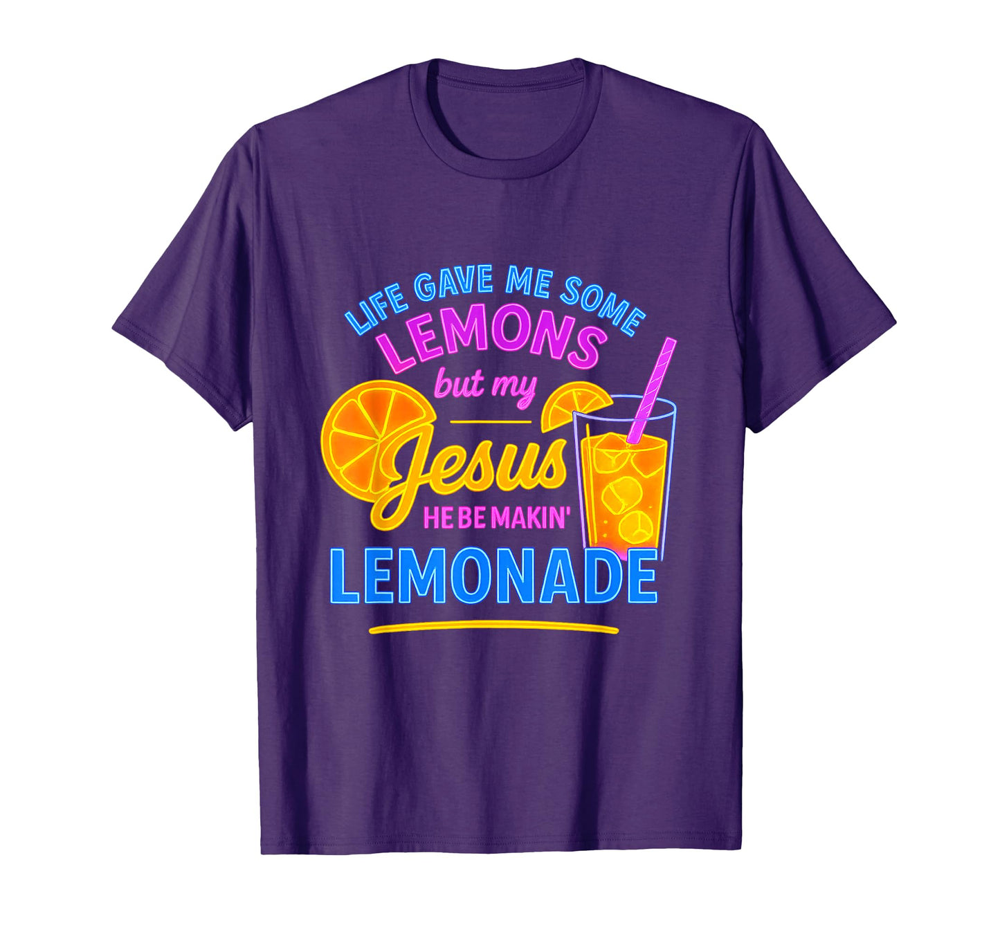 Life Gave Me Lemons But My Jesus He Be Making Lemonade T-Shirt