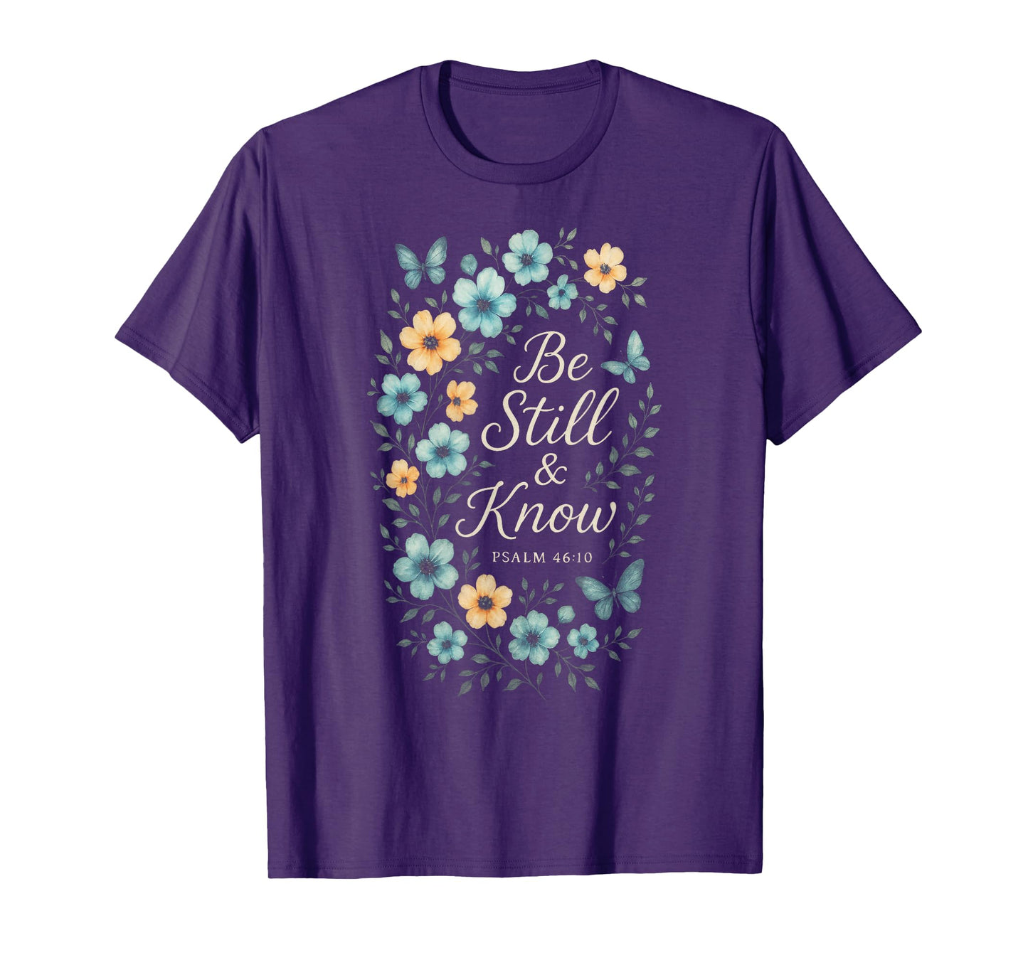 Be Still & Know - Christian Faith Floral Art T-Shirt