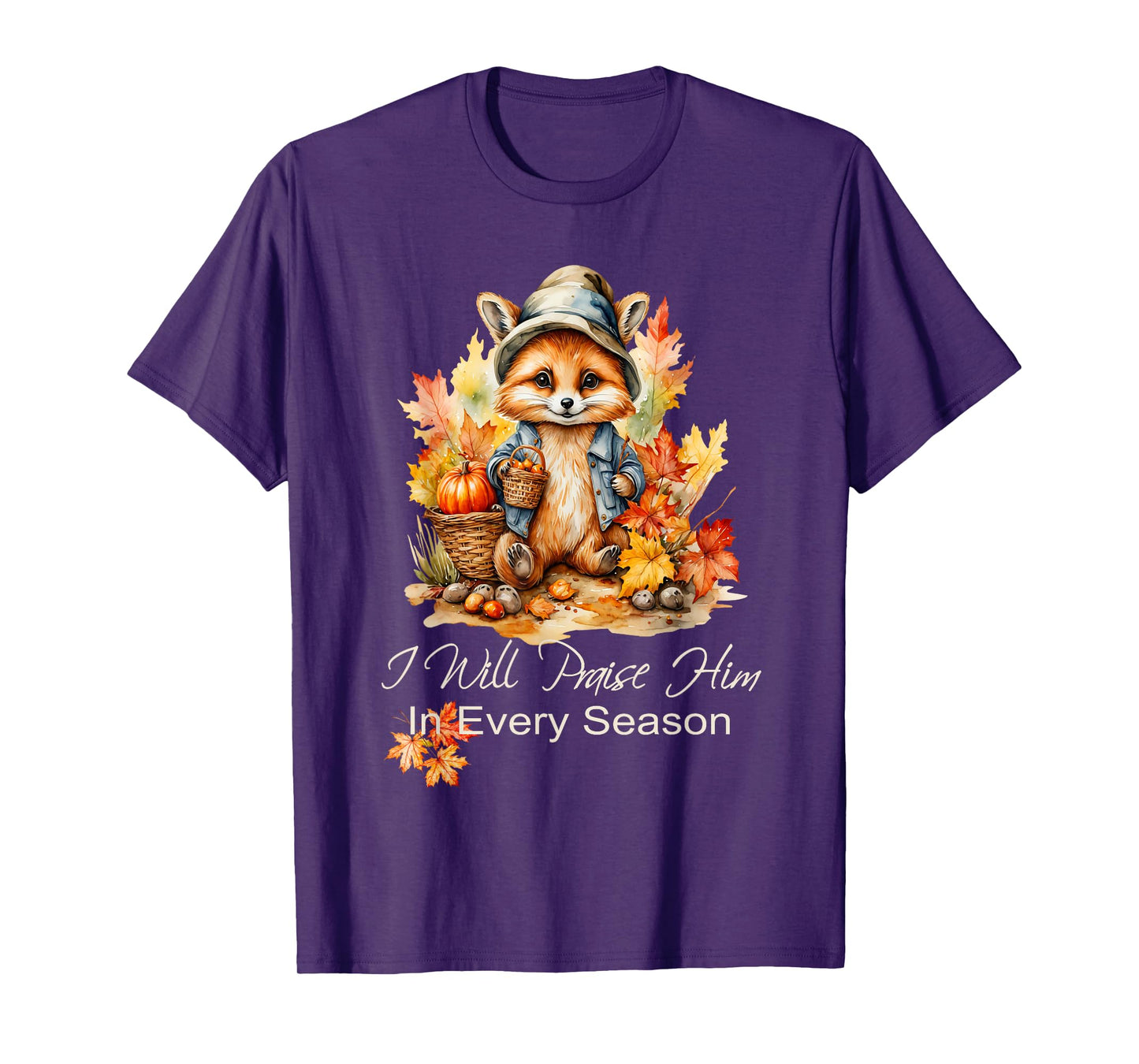 I Will Praise Him in Every Season Fall Fox Christian Worship T-Shirt