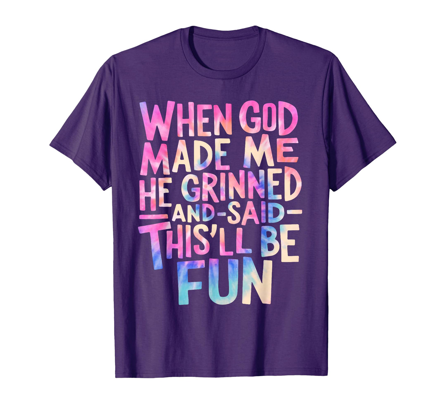 When God Made Me He Grinned and Said Funny Sarcastic Saying T-Shirt
