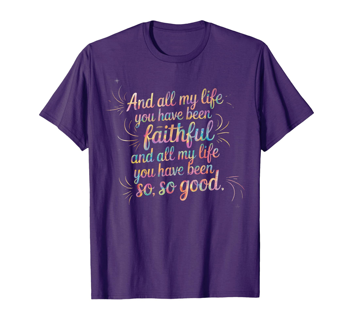 and All My Life You Have Been Faithful Christian Verse T-Shirt