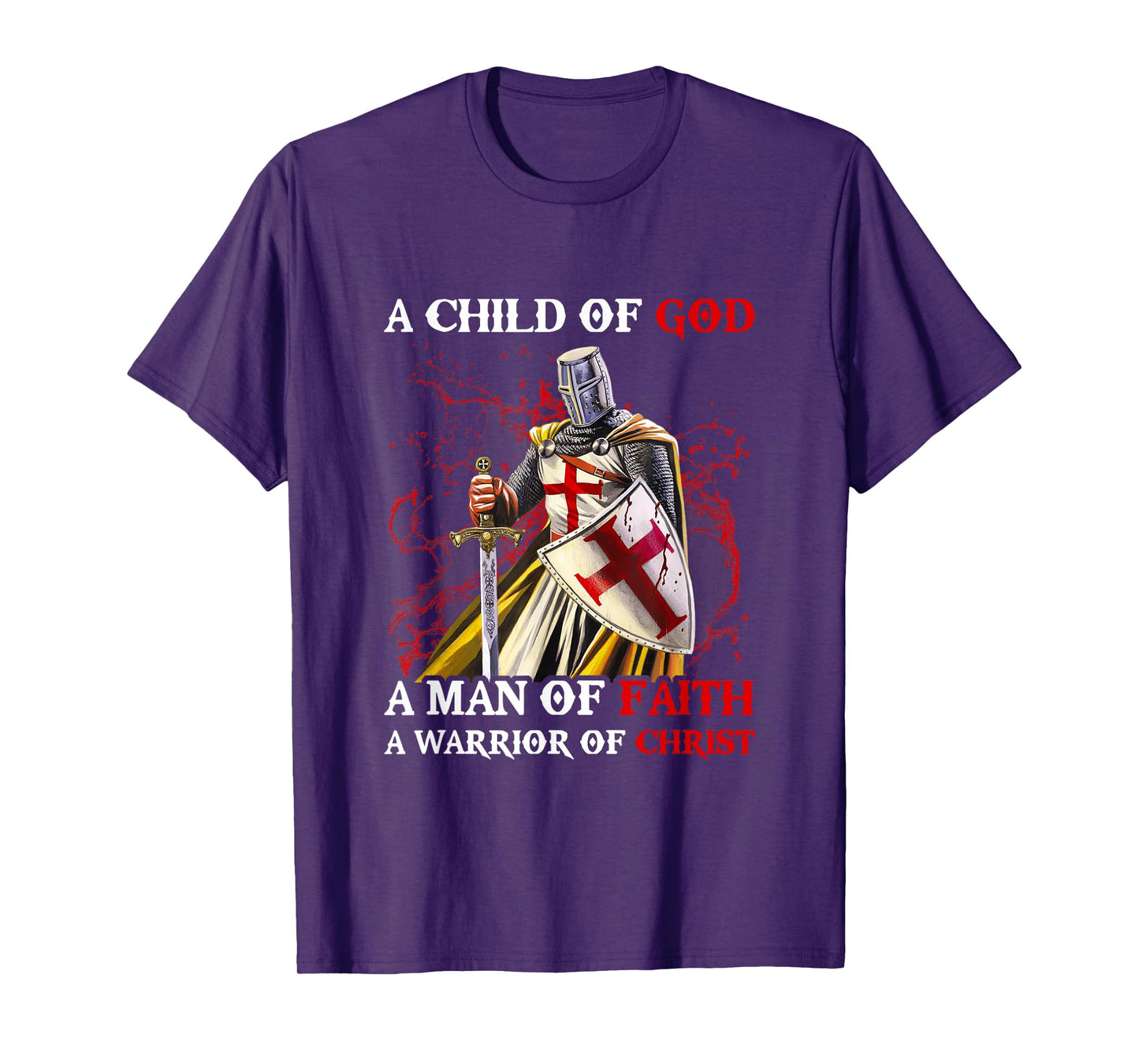 Knights Templar A Child Of God A Man Of Faith A Warrior Of T-Shirt
