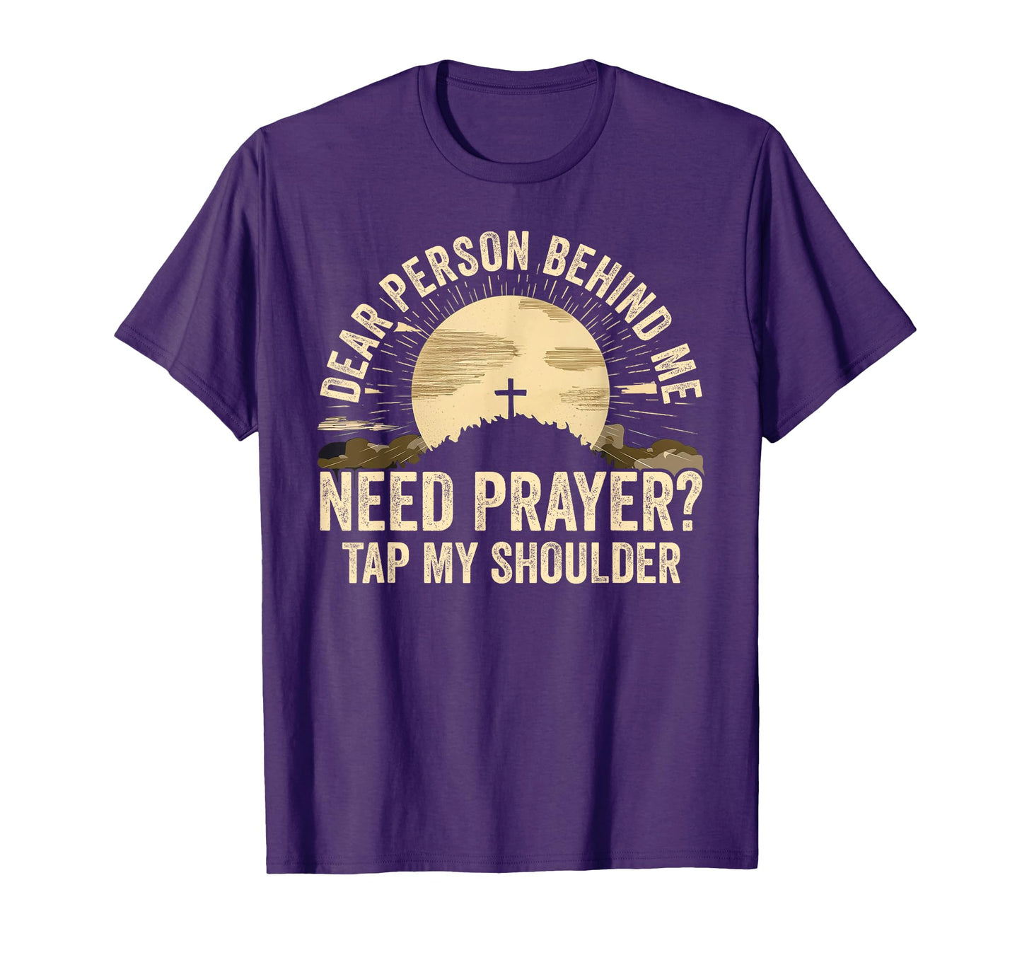 Dear Person Behind Me Need Prayer Tap My Shoulder Christian T-Shirt