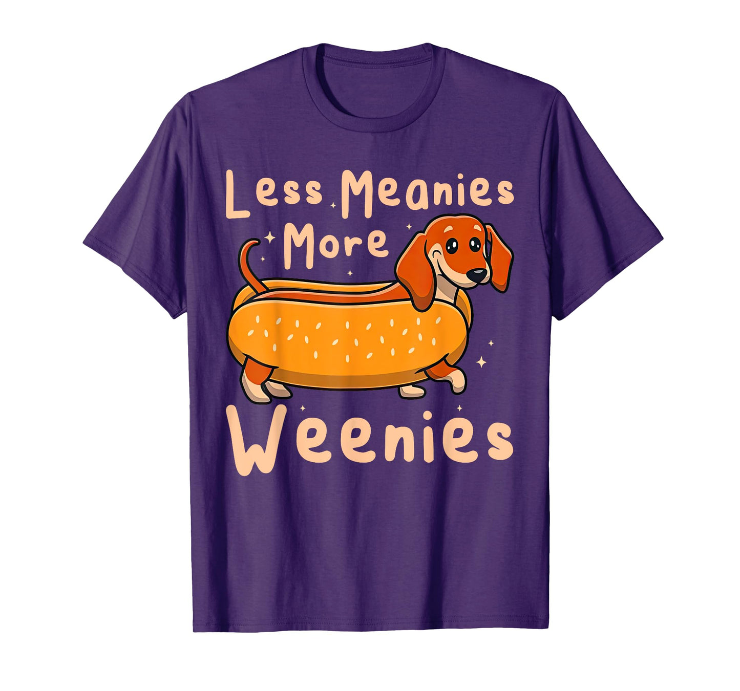 Funny Less Meanies More Weenies Dachshund Quote T-Shirt