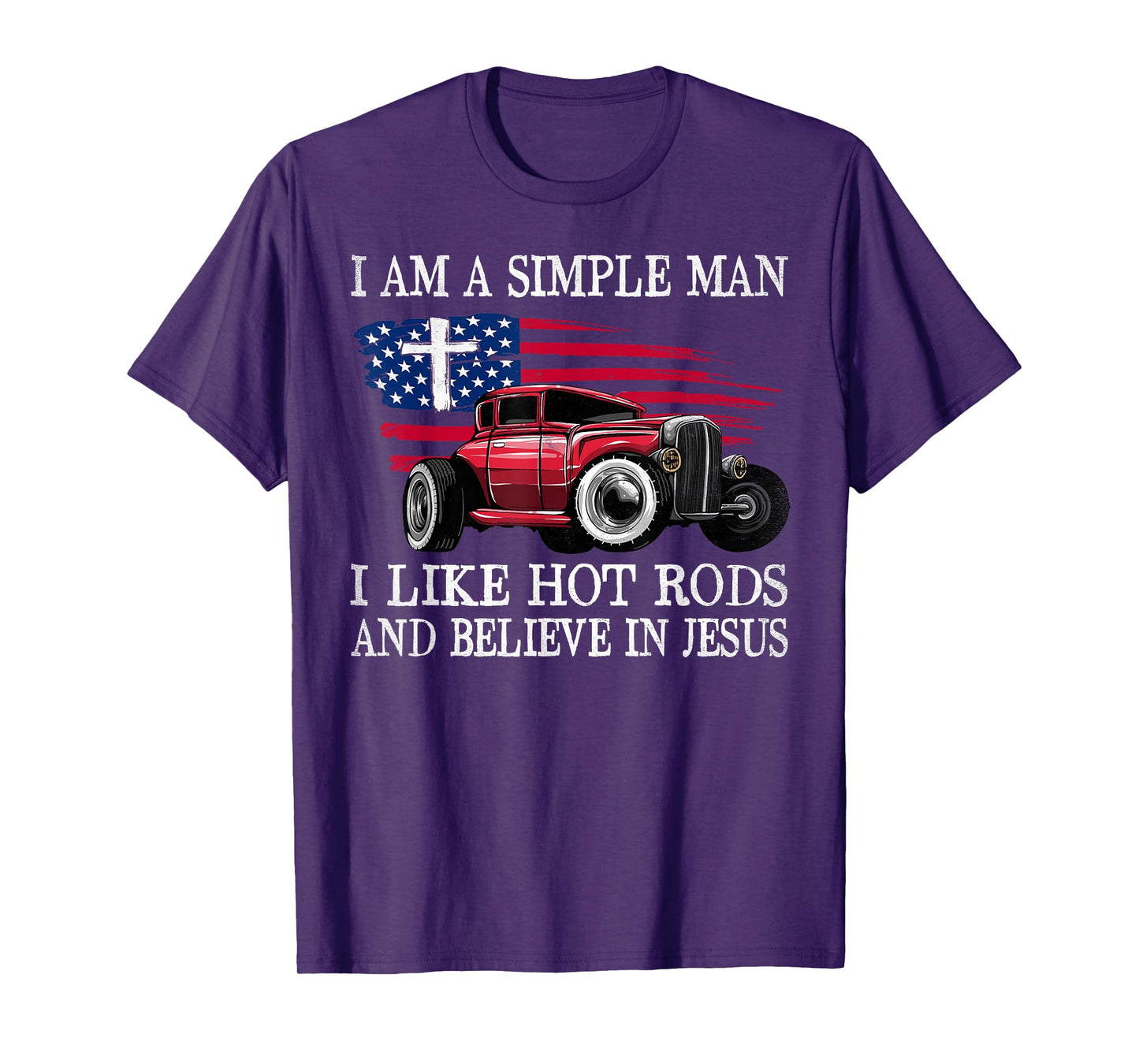 I Am A Simple Man I Like Hot Rods And Believe In Jesus T-Shirt