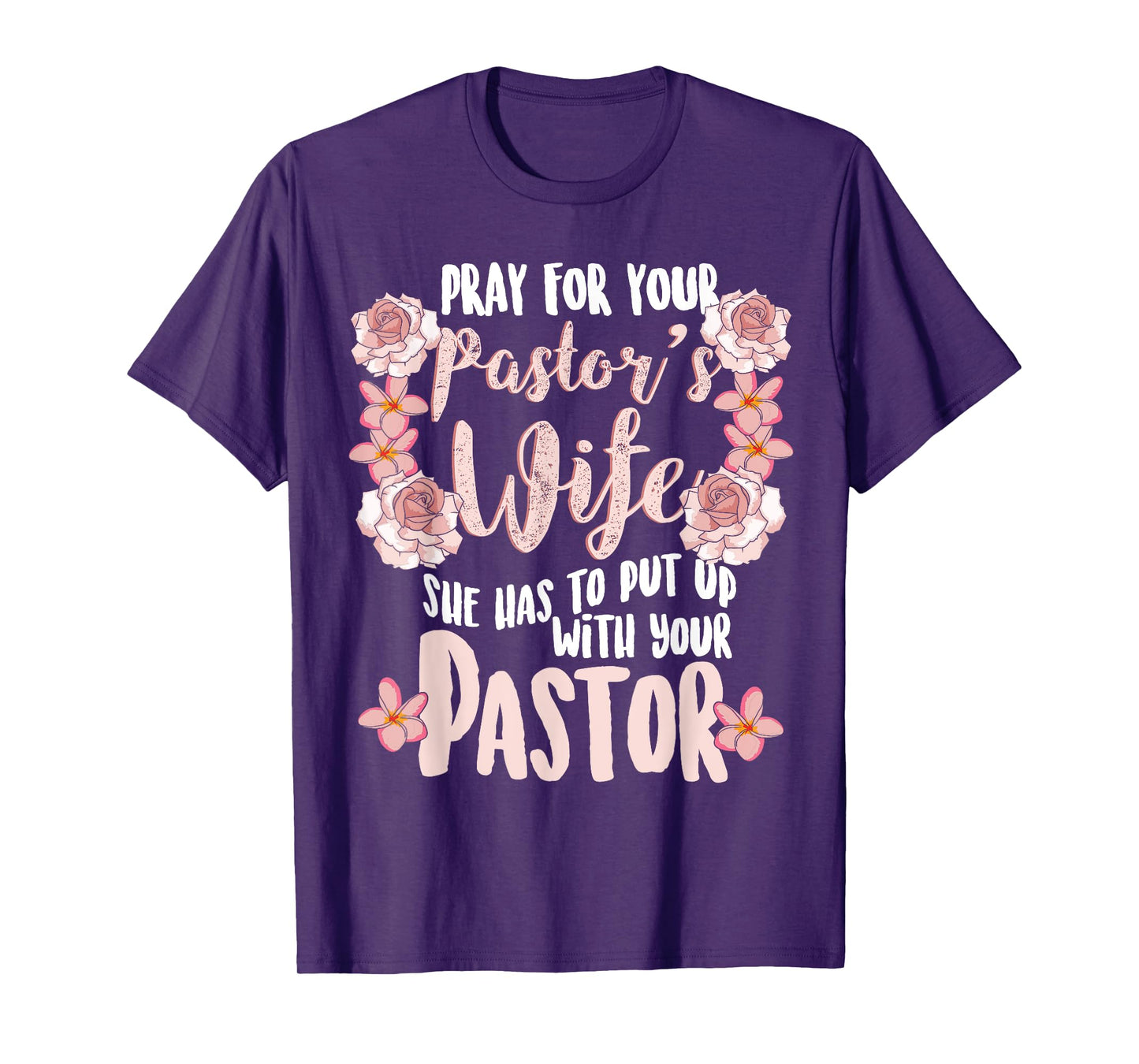 Pray For Your Pastor's Wife Funny Christian Gift Pastor Wife T-Shirt