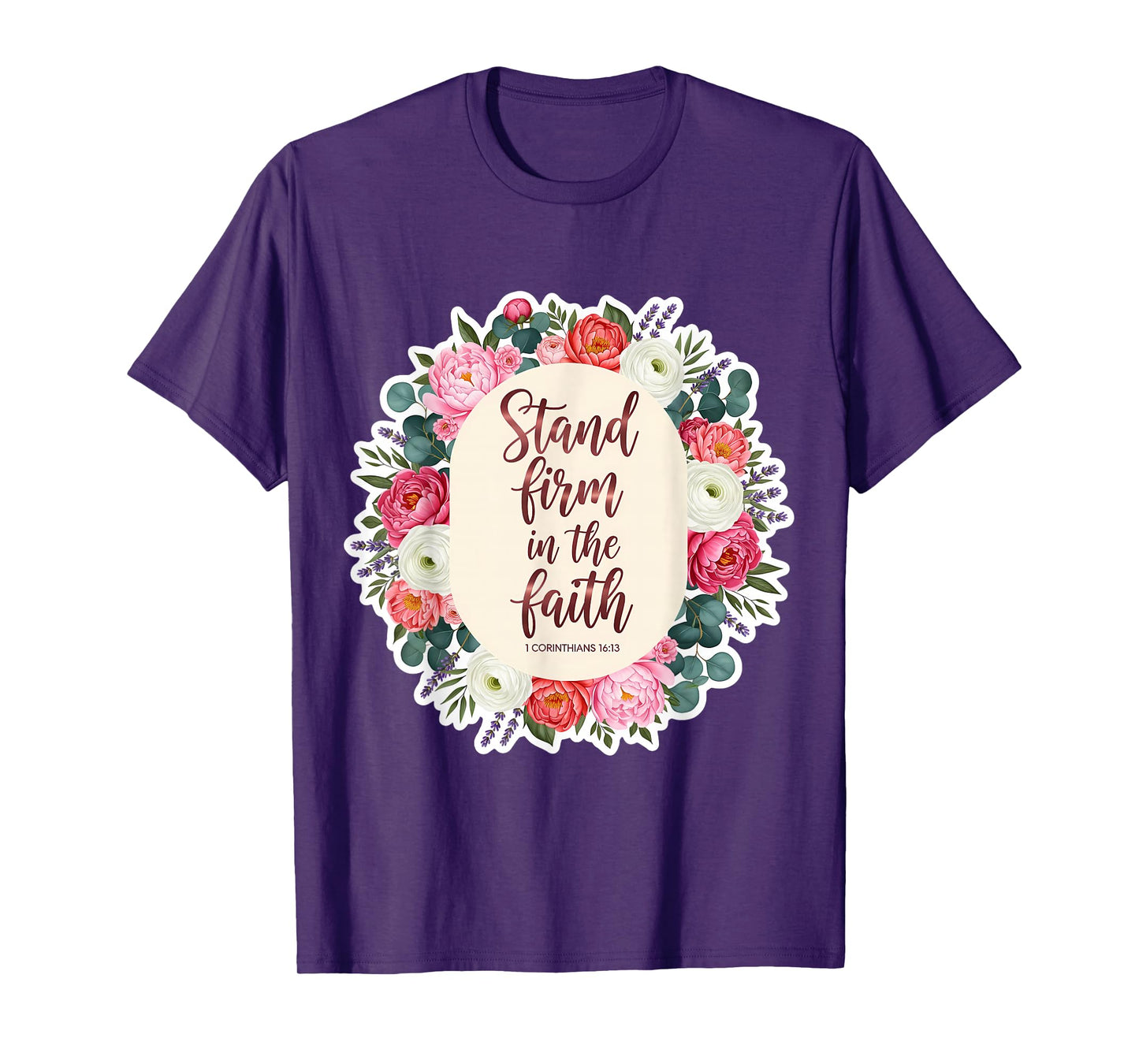 Christian Woman Bible Verse Quote Stand Firm in The Faith T-Shirt